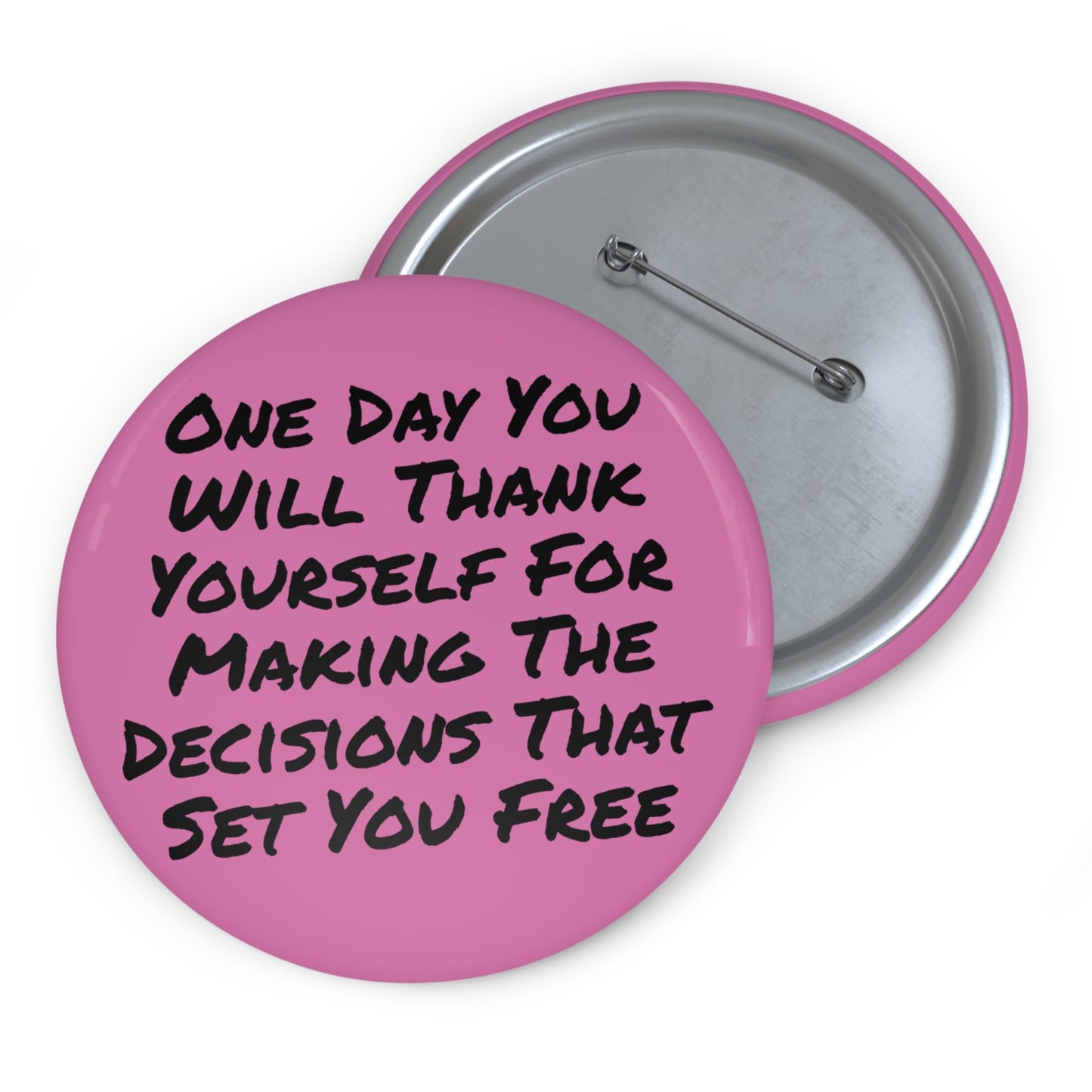 One Day You Will Thank Yourself For Making The Decisions That Set You Free Button