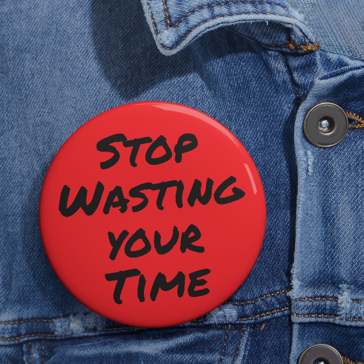 Stop Wasting Your Time Button