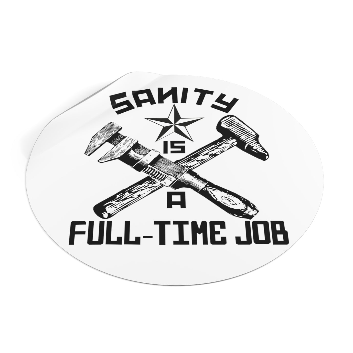 "Sanity is a Full-Time Job" Vinyl Stickers
