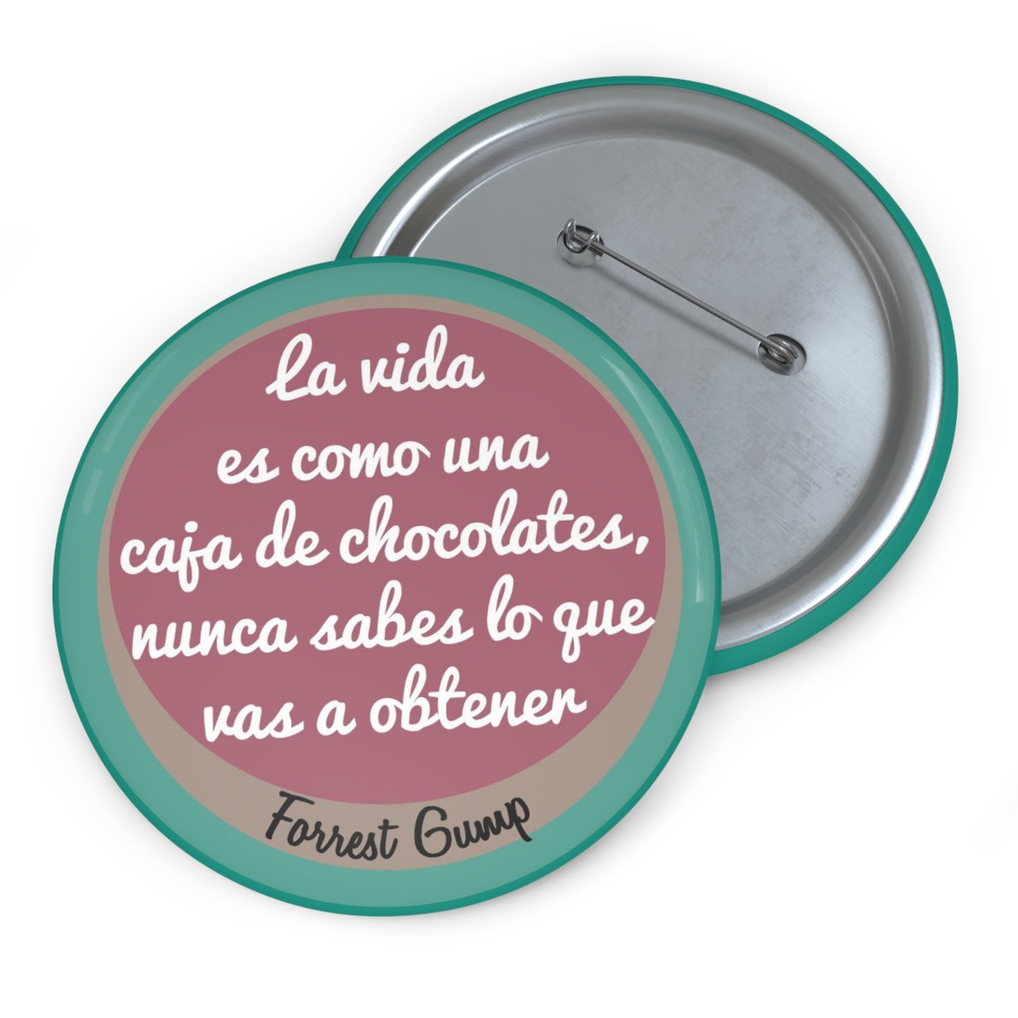 La vida es como una caja de chocolates, nunca sabes lo que vas a obtener. -Forrest Gump boton
