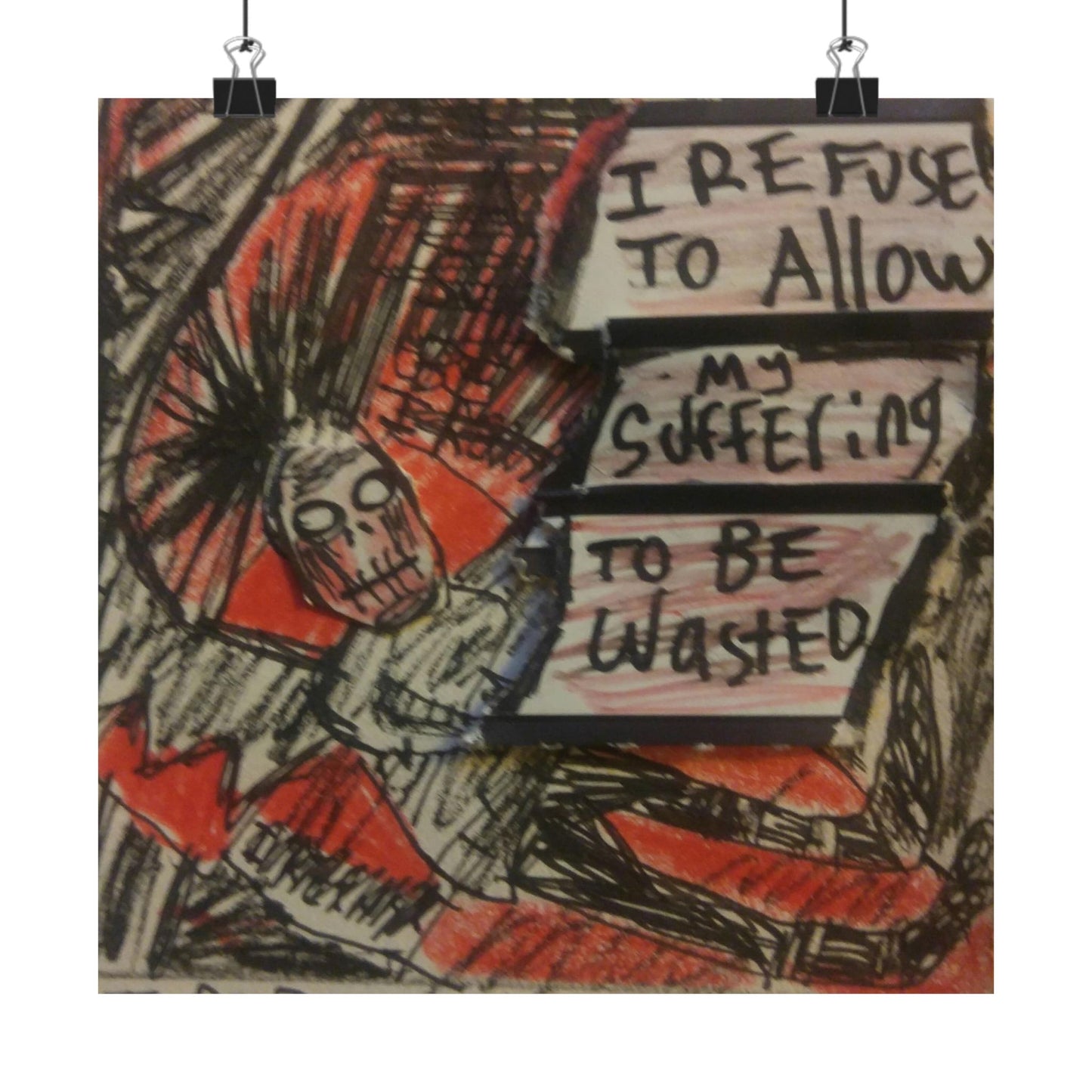 "I Refuse to Allow My Suffering to Be Wasted" 10" by 10" Poster