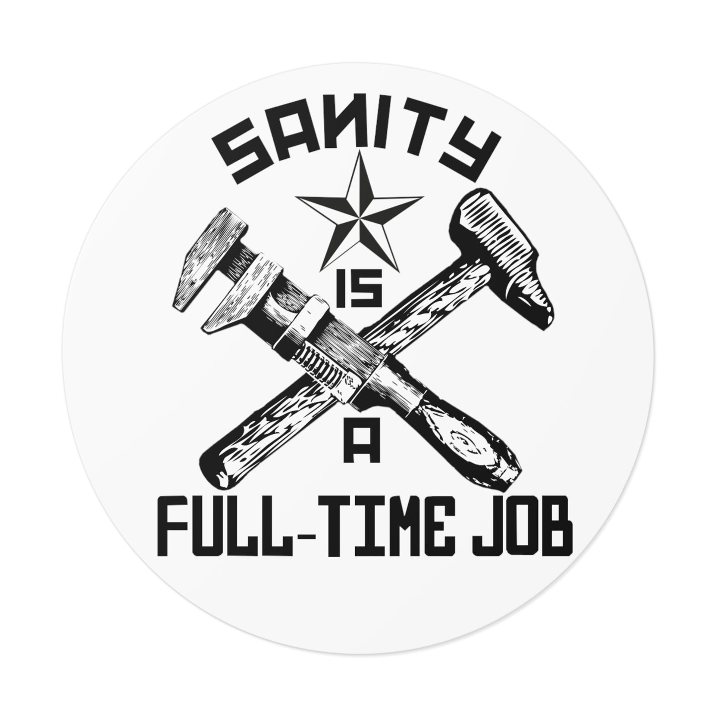 "Sanity is a Full-Time Job" Vinyl Stickers