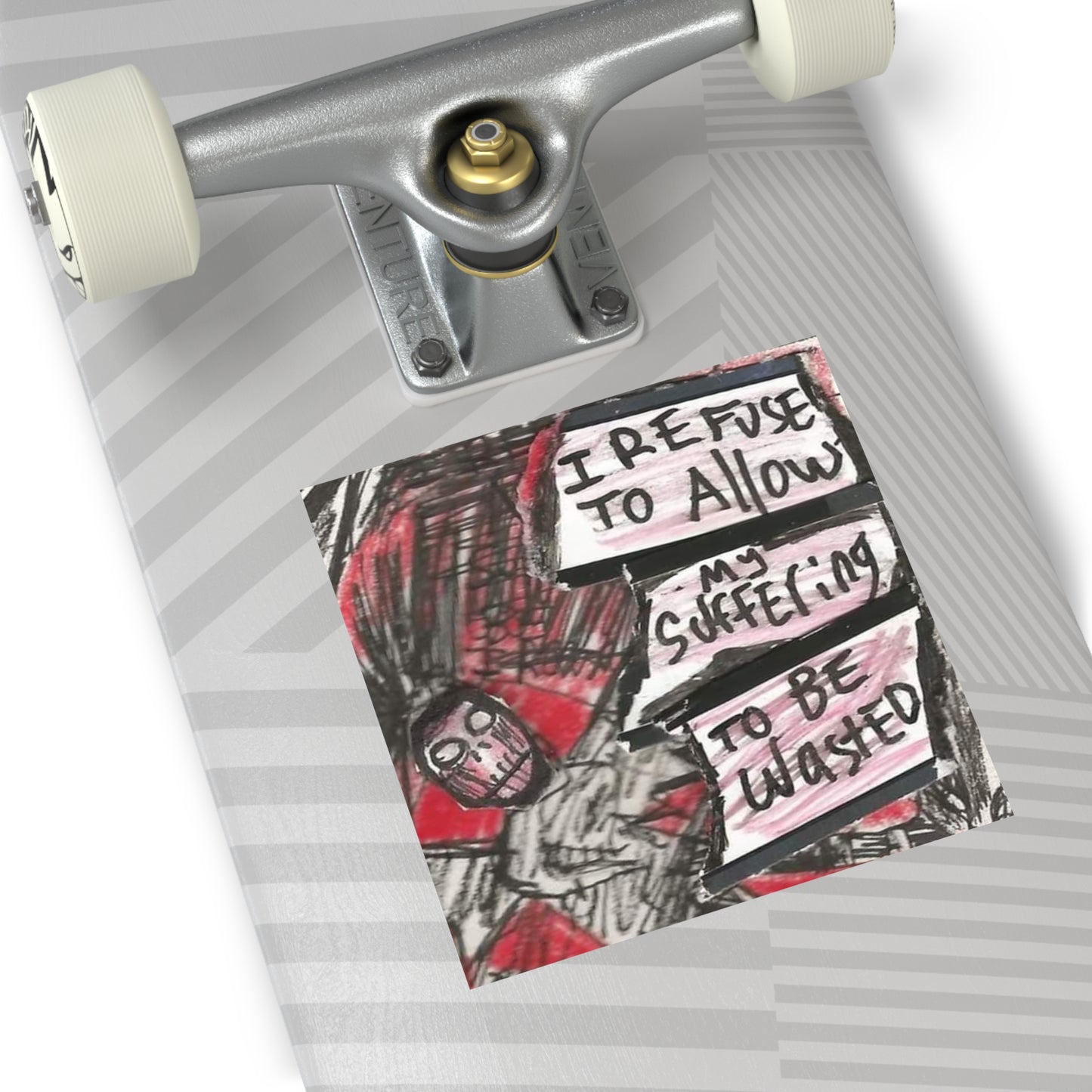 " I Refuse to Alllow My Suffering to Be Wasted" Sticker