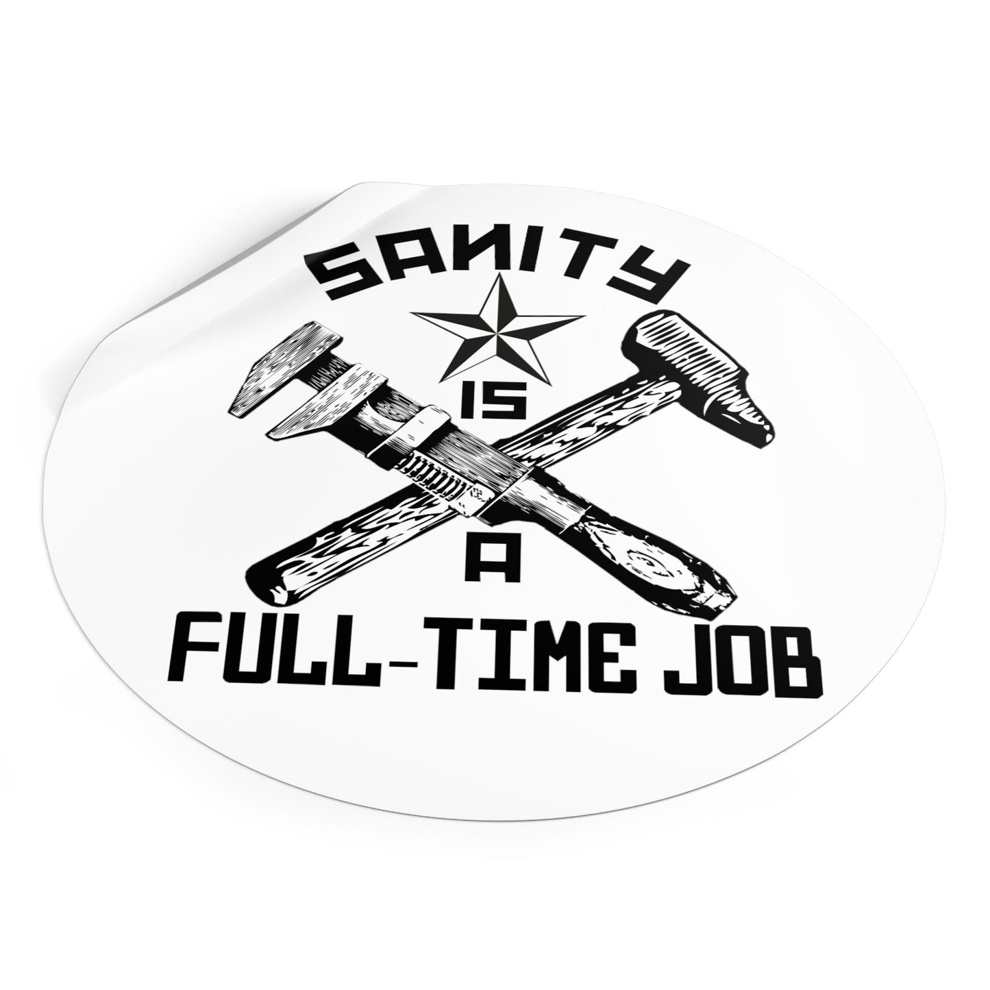 "Sanity is a Full-Time Job" Vinyl Stickers