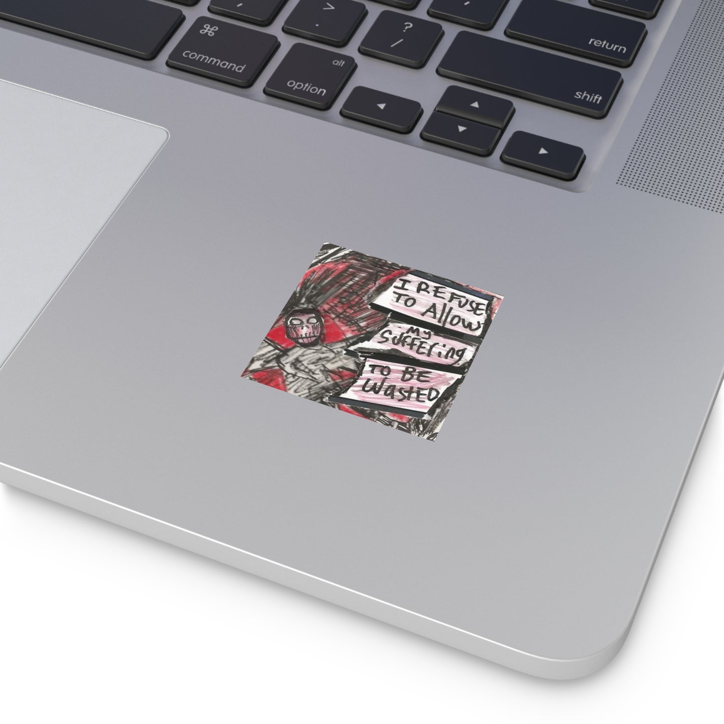 " I Refuse to Alllow My Suffering to Be Wasted" Sticker