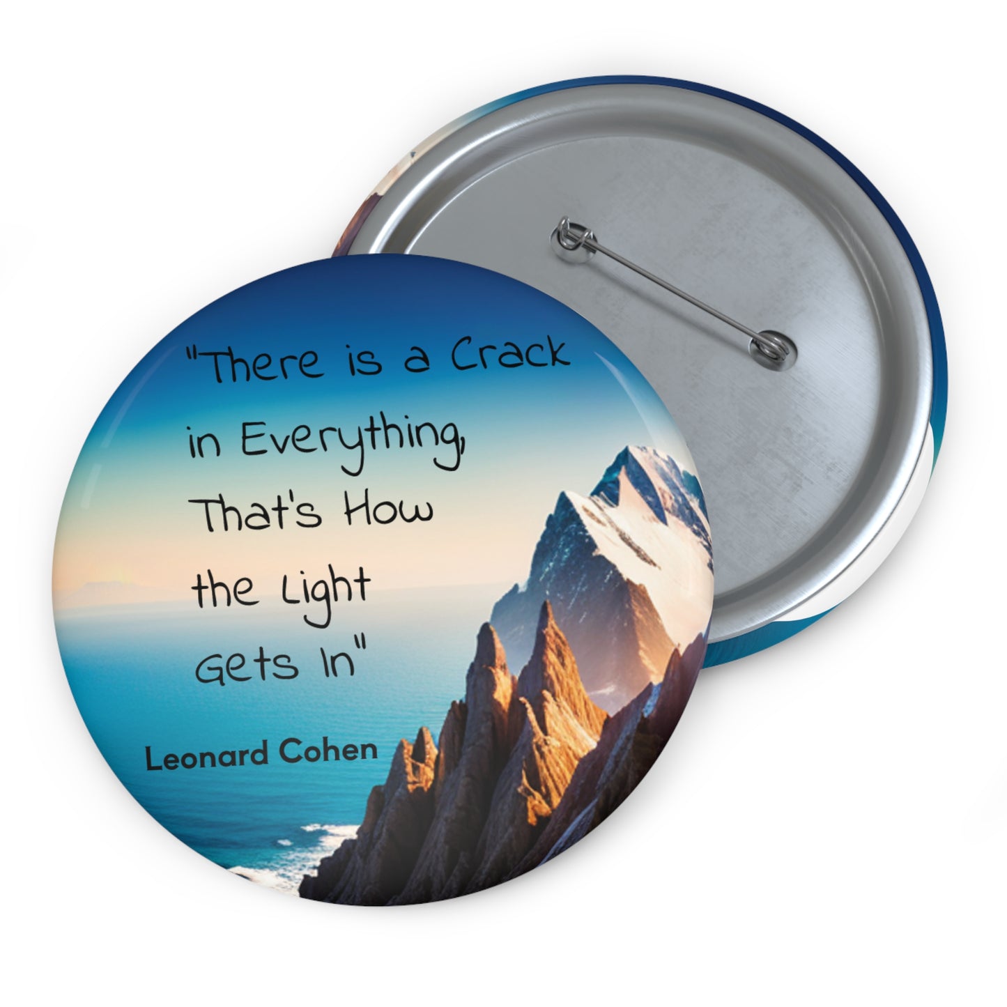 "There is a Crack in Everything, That's How the Light Gets In" Button
