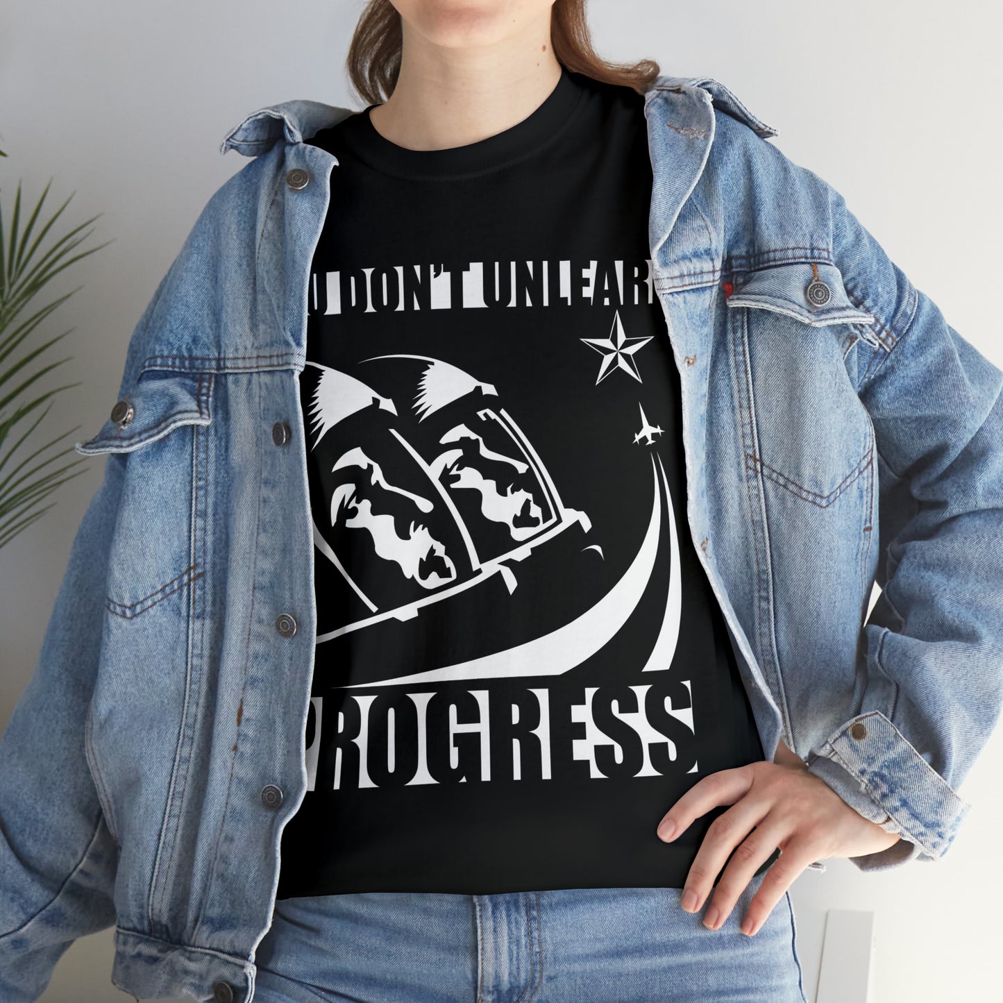 You Don't Unlearn Progress T-Shirt