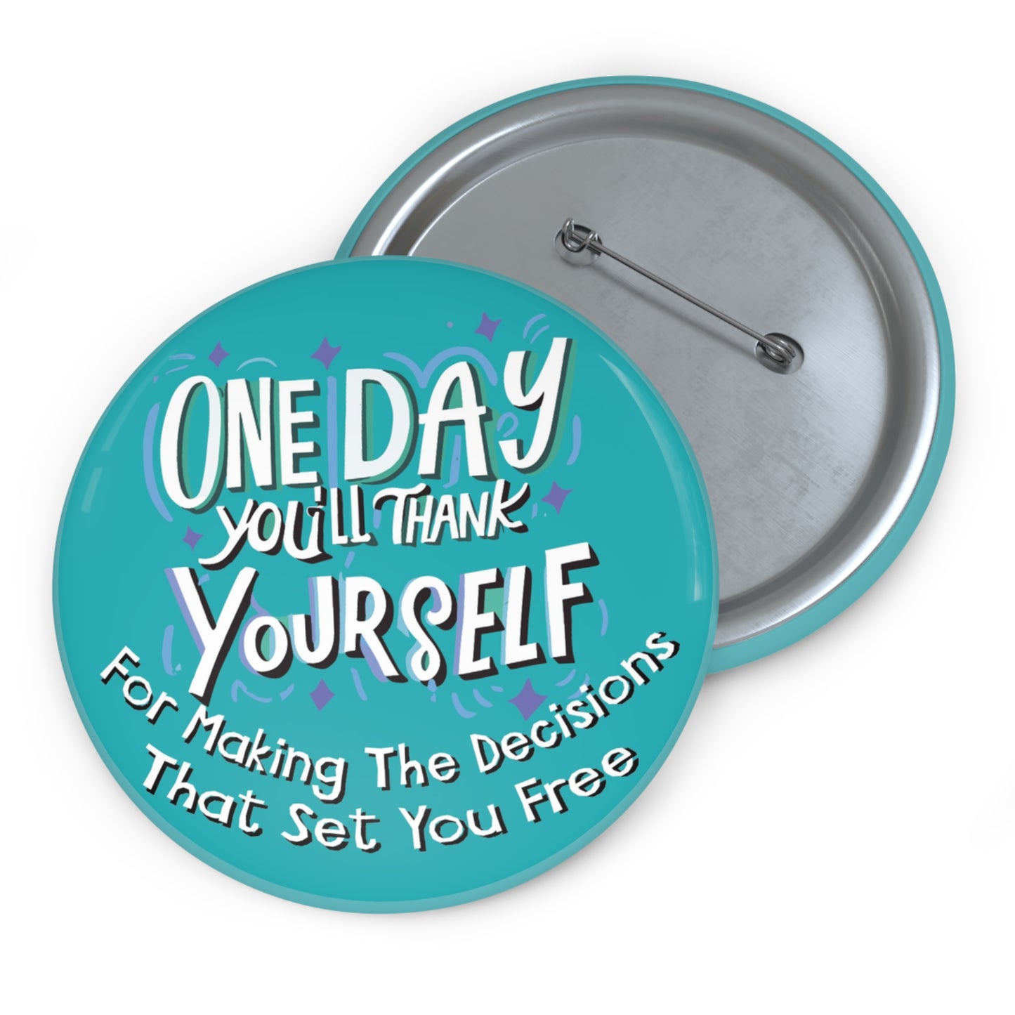 One Day You'll Thank Yourself For Making The Decisions That Set You Free 3" Button