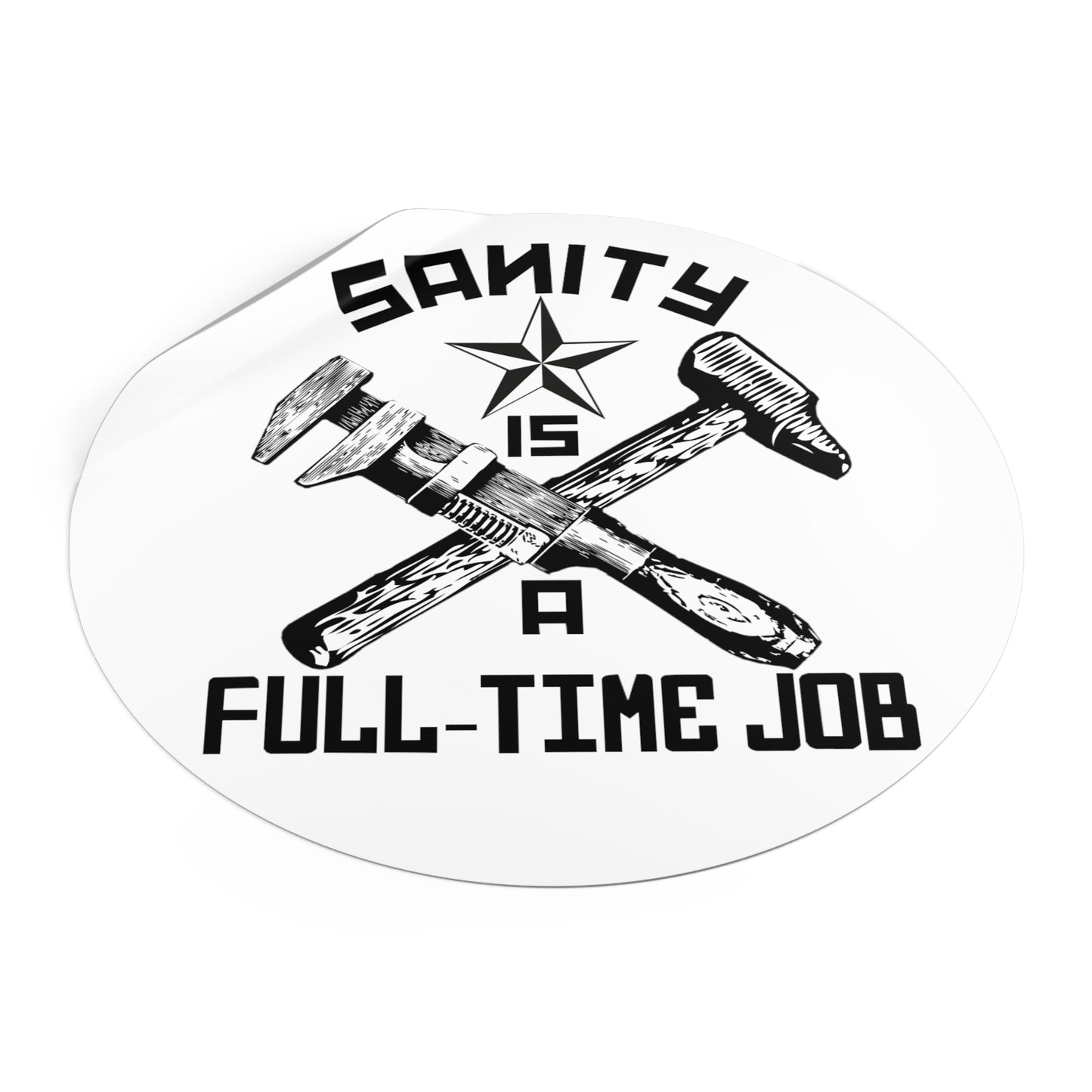 "Sanity is a Full-Time Job" Vinyl Stickers