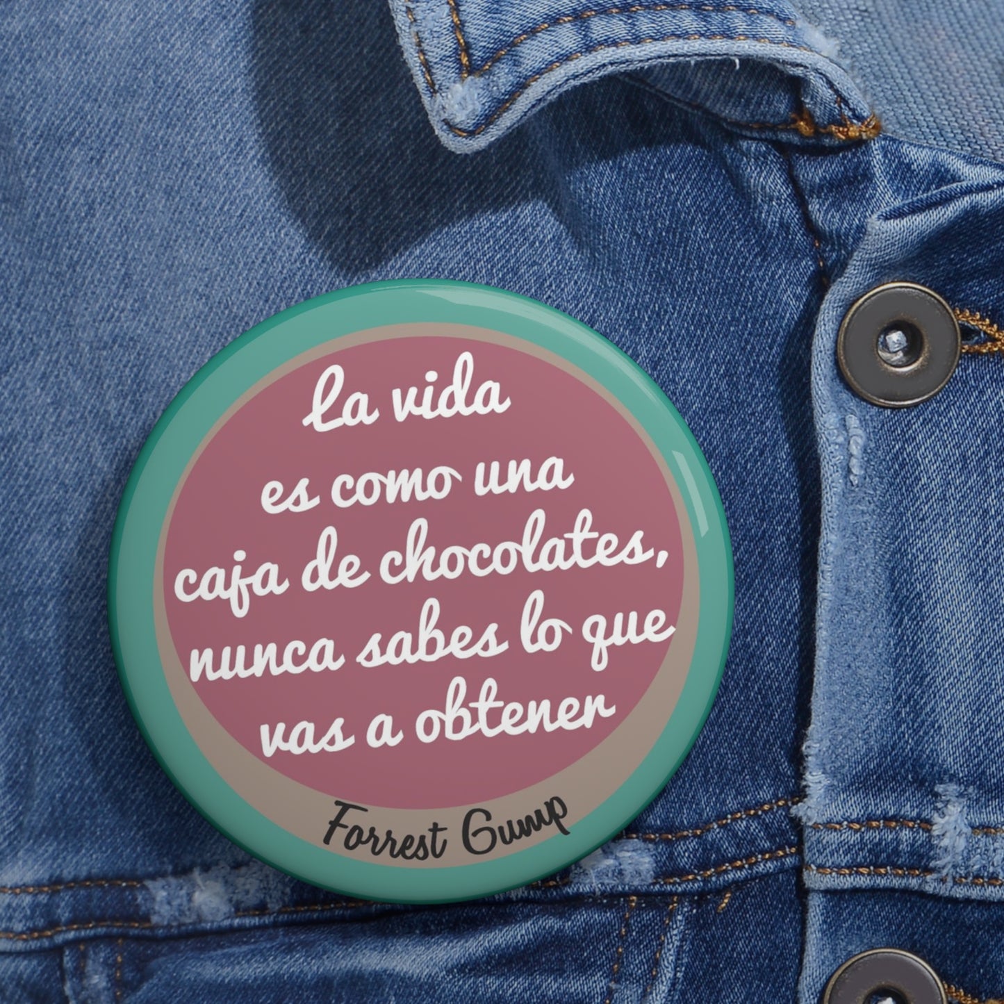 La vida es como una caja de chocolates, nunca sabes lo que vas a obtener. -Forrest Gump boton