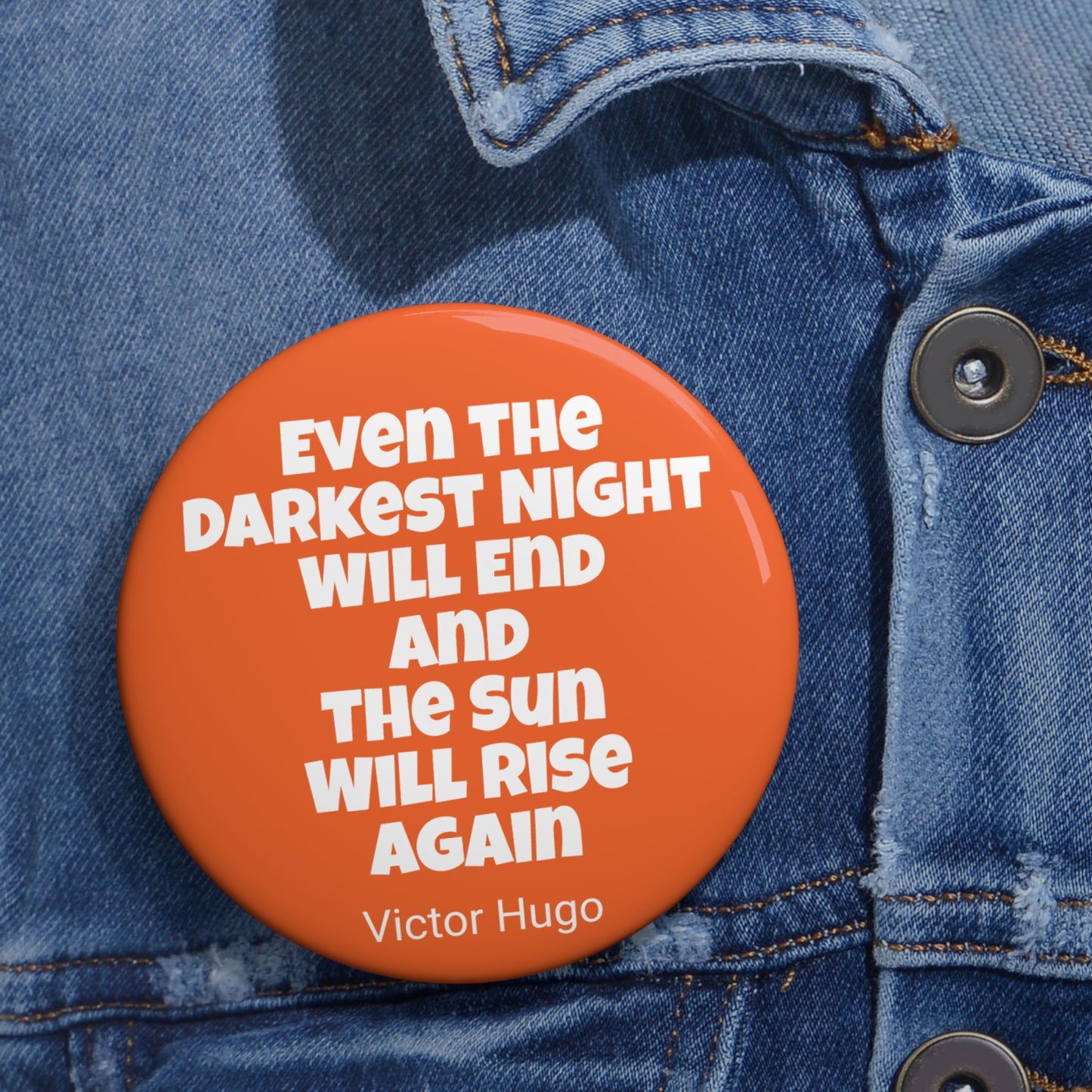 Even the Darkest Night Will End and The Sun Will Rise Again Button