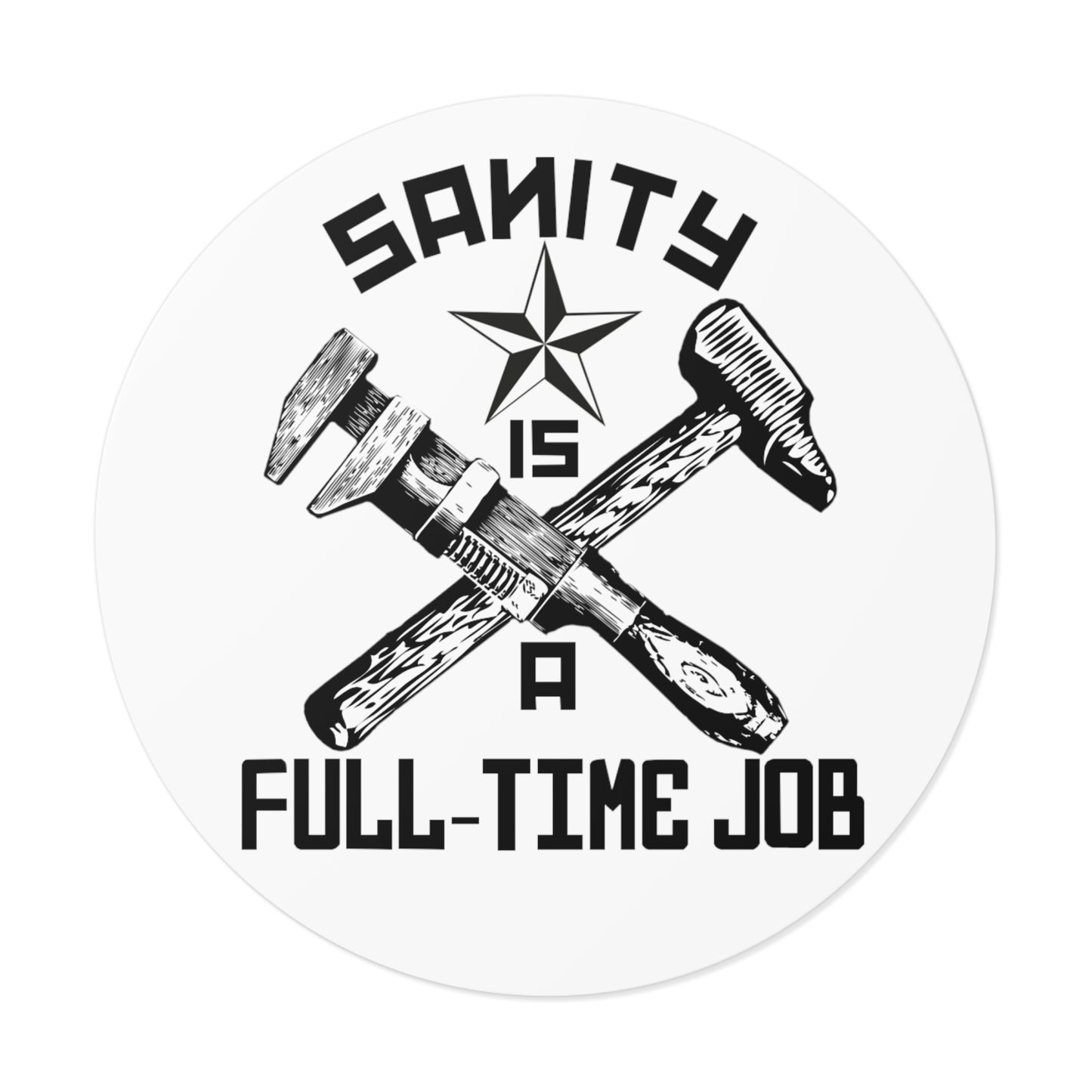 "Sanity is a Full-Time Job" Vinyl Stickers