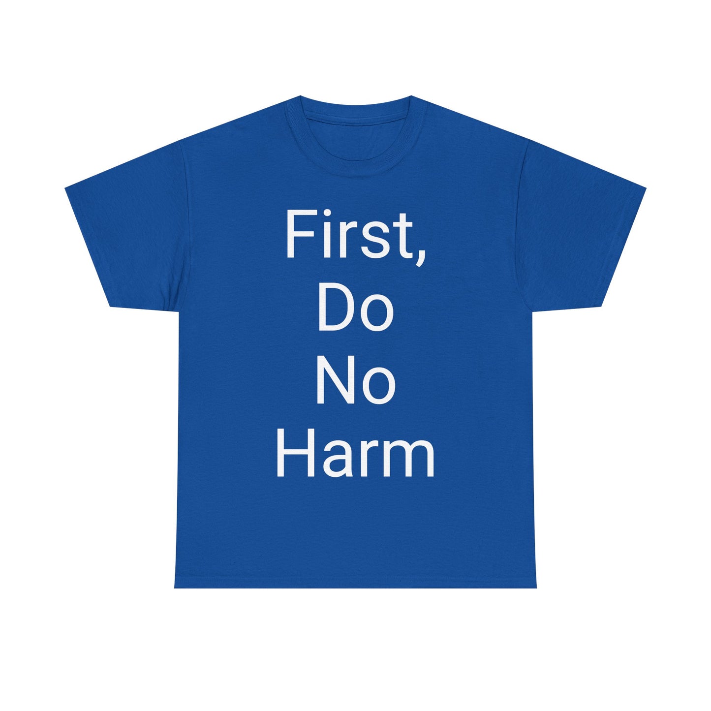First, Do No Harm - T-shirt