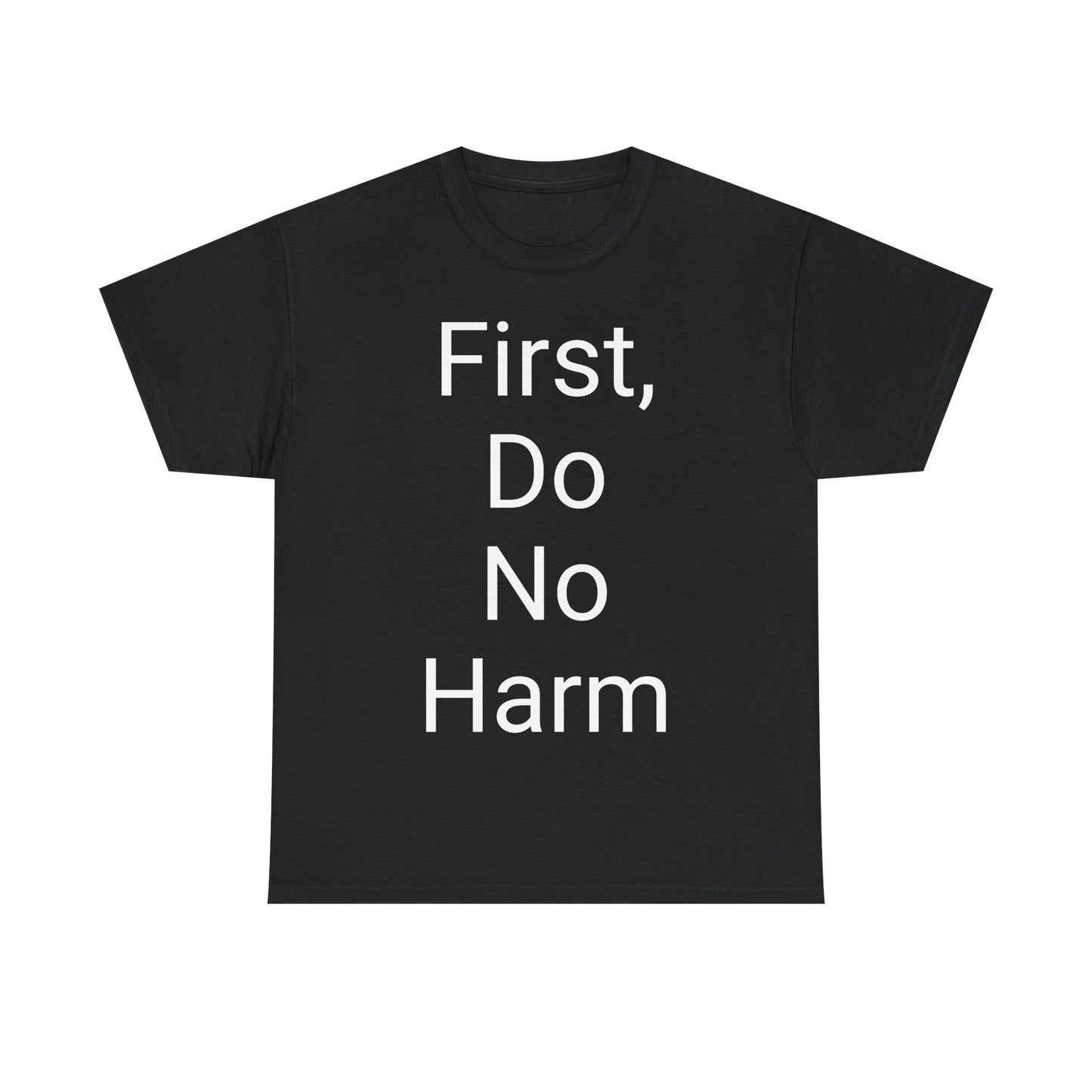 First, Do No Harm - T-shirt