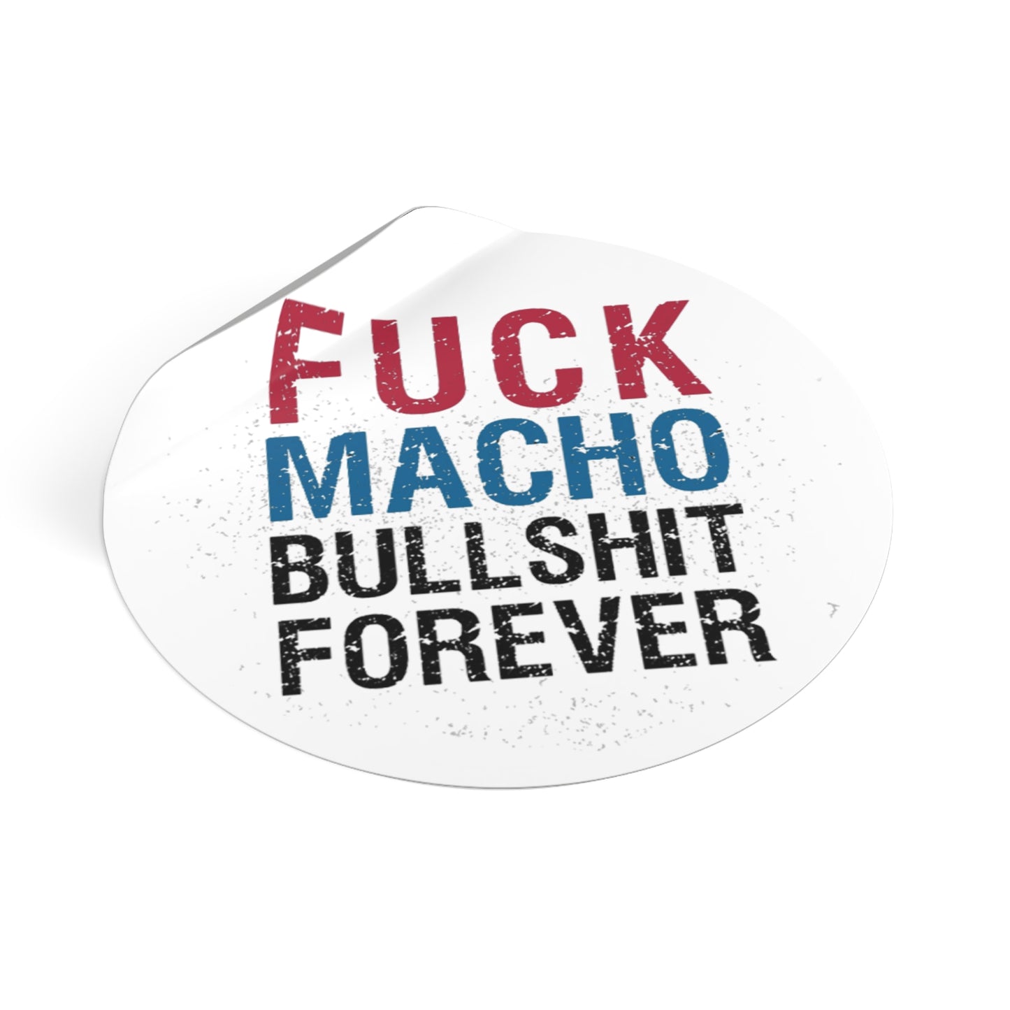 Fuck All Macho Bullshit (Sticker #1)