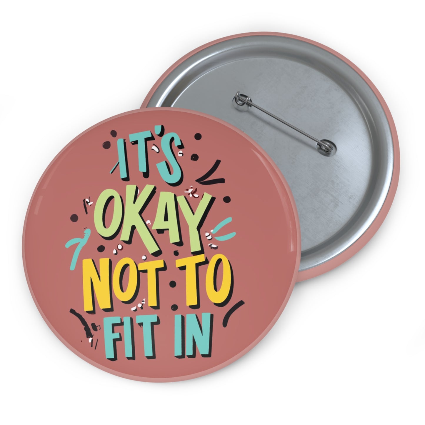 It's Okay Not To Fit In 3" Button