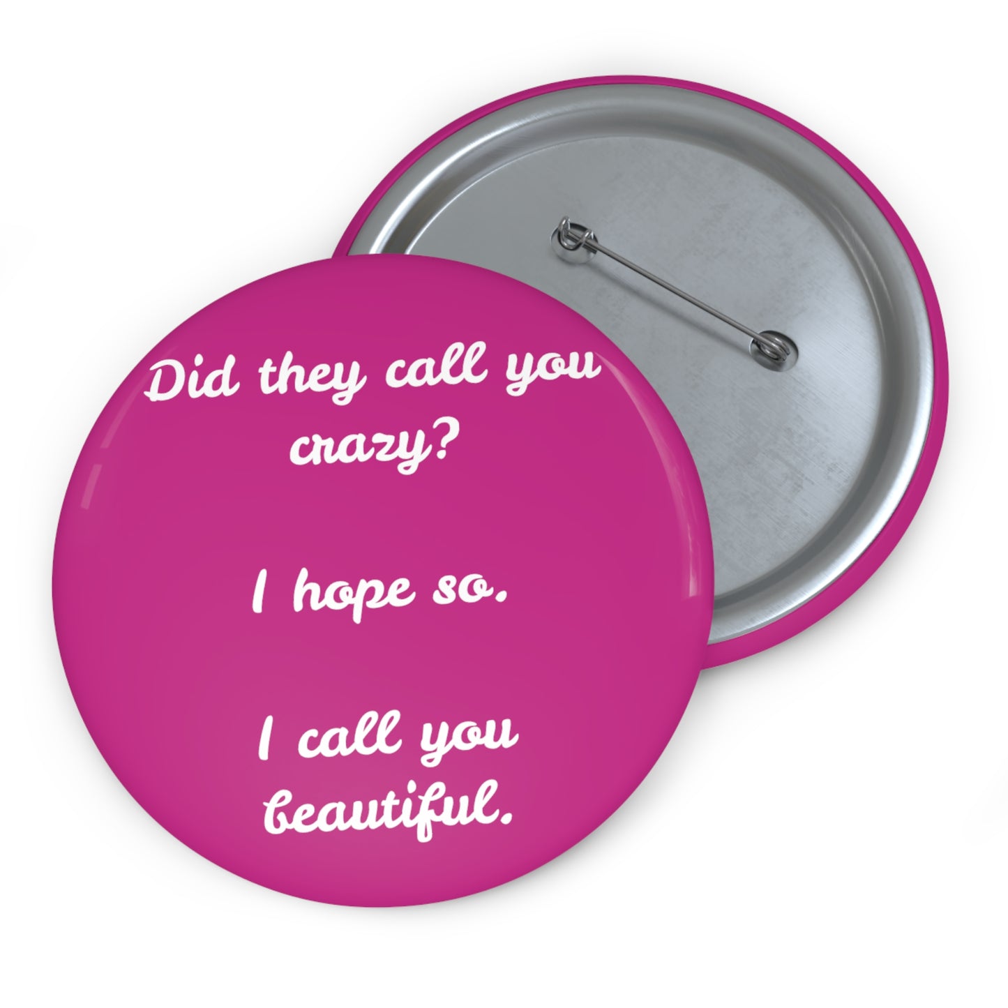 'Did They Call You Crazy?" Button