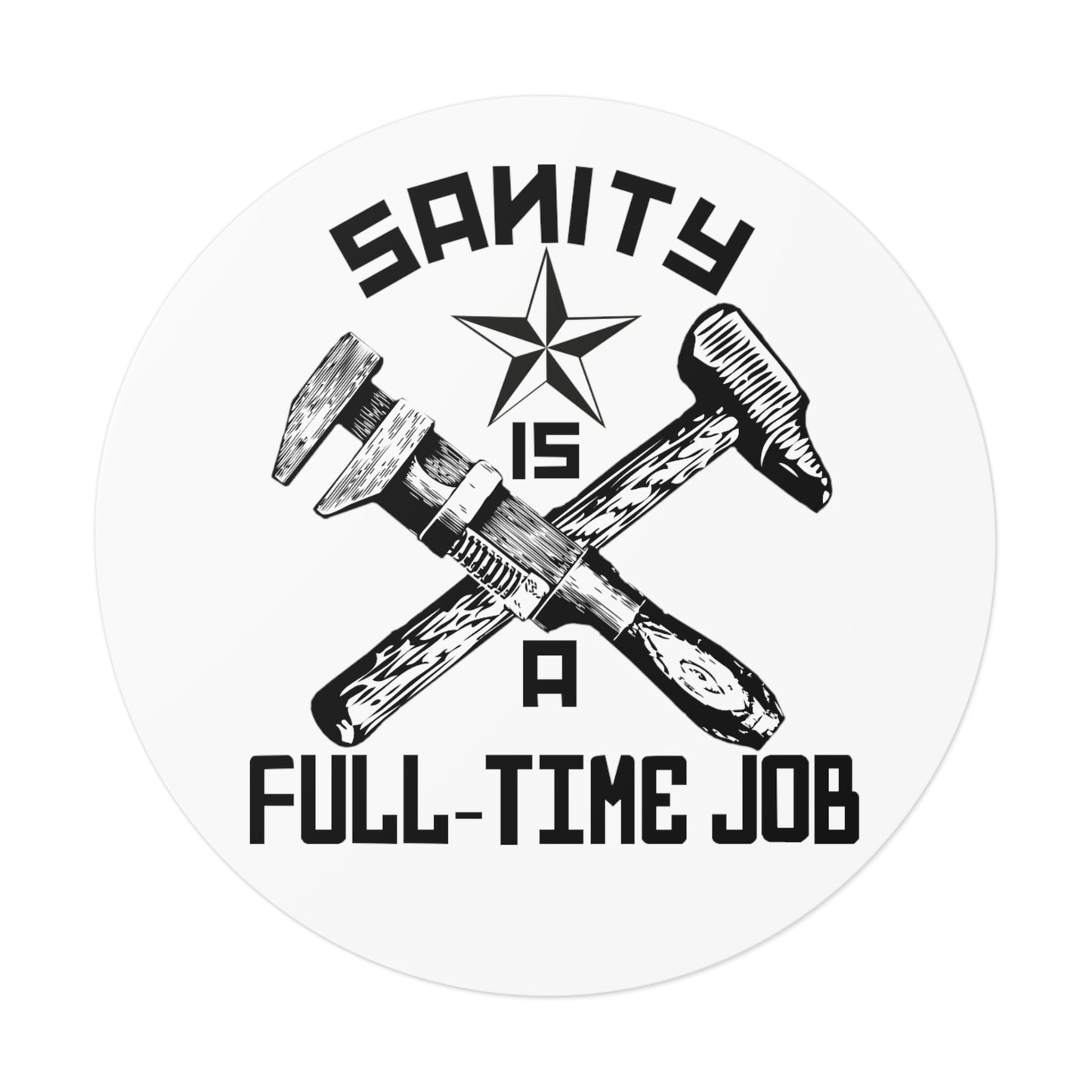 "Sanity is a Full-Time Job" Vinyl Stickers