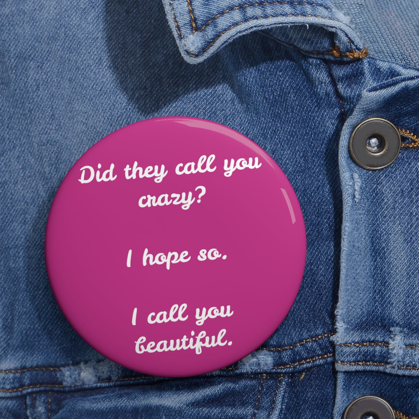'Did They Call You Crazy?" Button