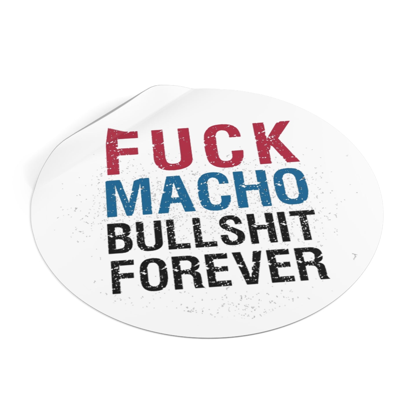 Fuck All Macho Bullshit (Sticker #1)