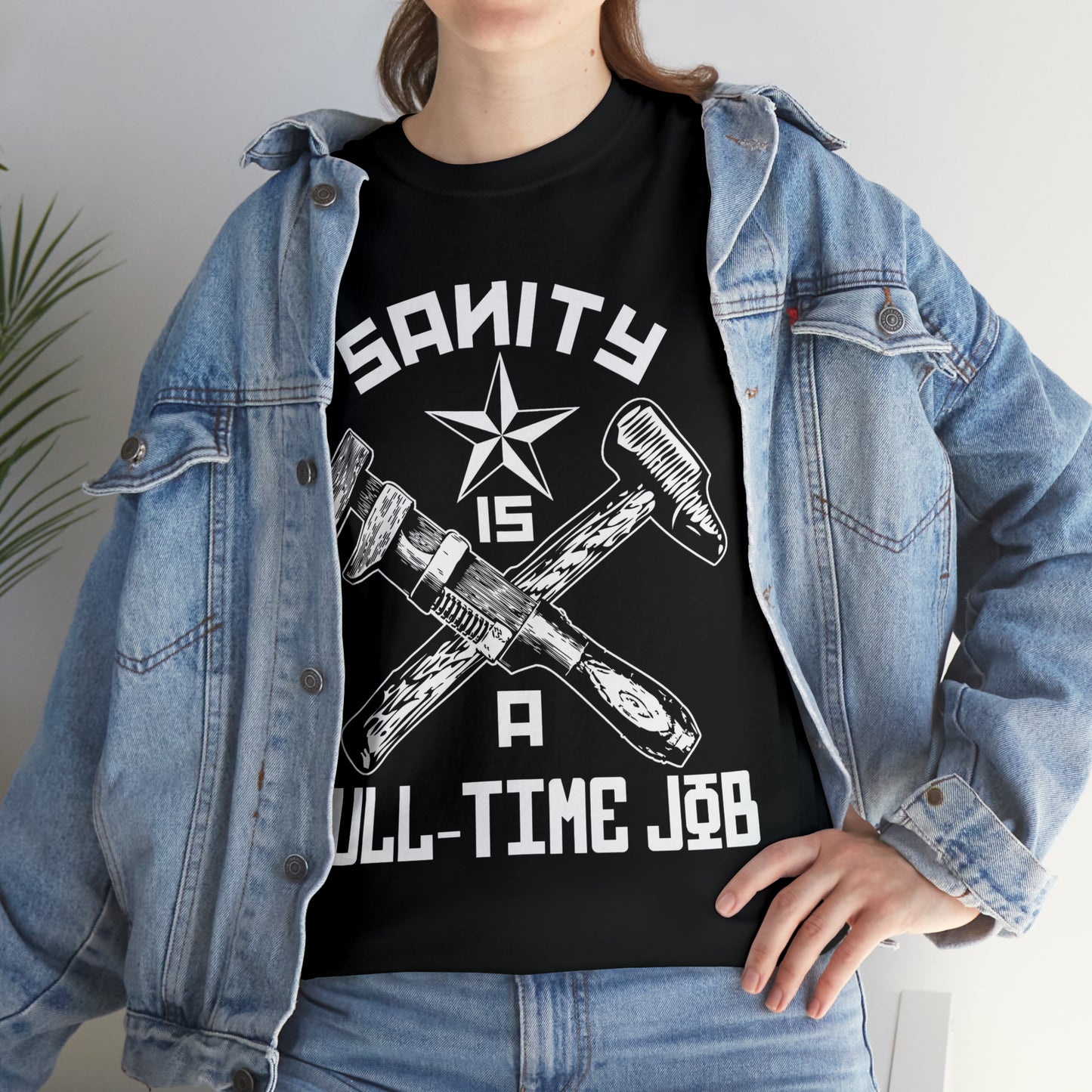 Sanity is a Full-Time Job T-Shirt