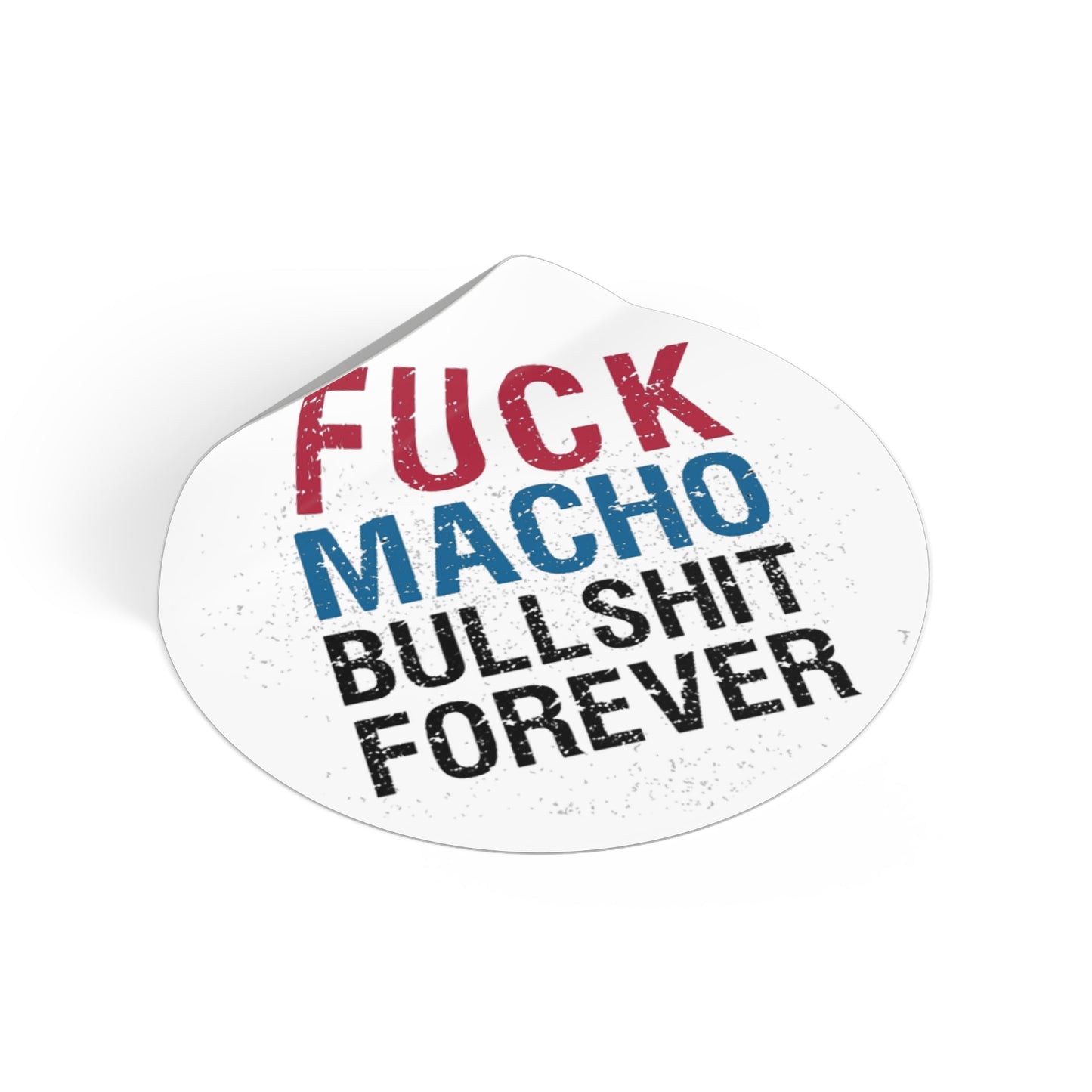 Fuck All Macho Bullshit (Sticker #1)