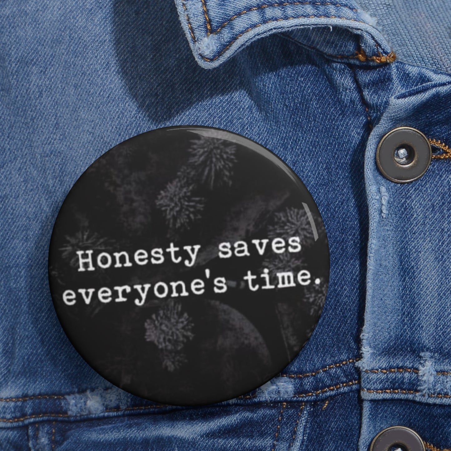 "Honesty Saves Everyone Time" - Button
