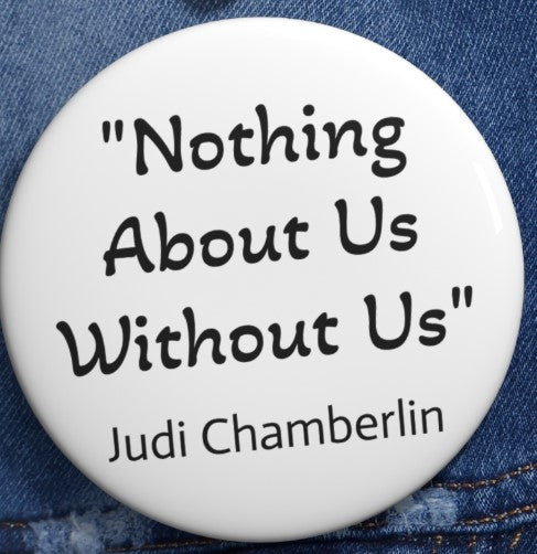 Judi Chamberlin "Nothing About Us Without Us"