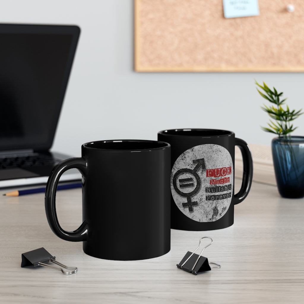 Fuck Macho Bullshit Forever Mug #1