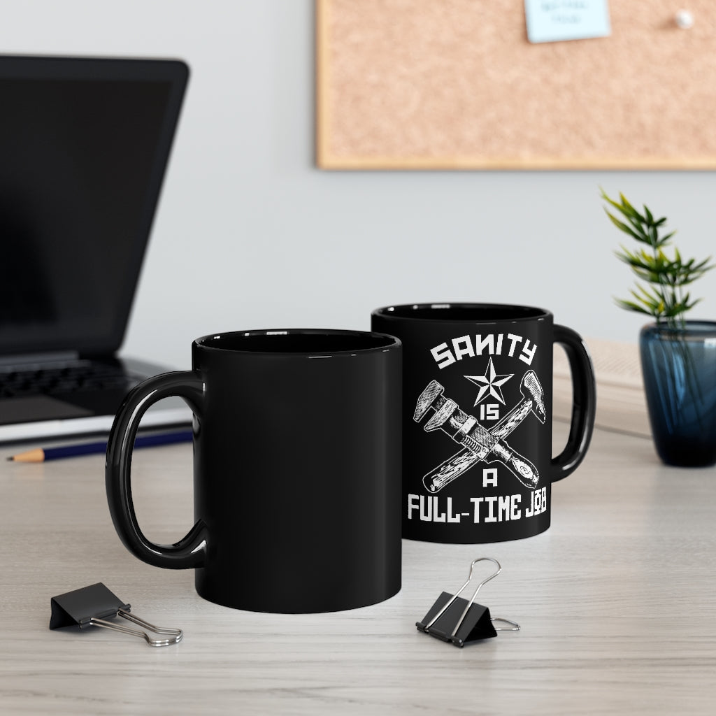 The Official "Sanity is a Full-Time Job" Mug