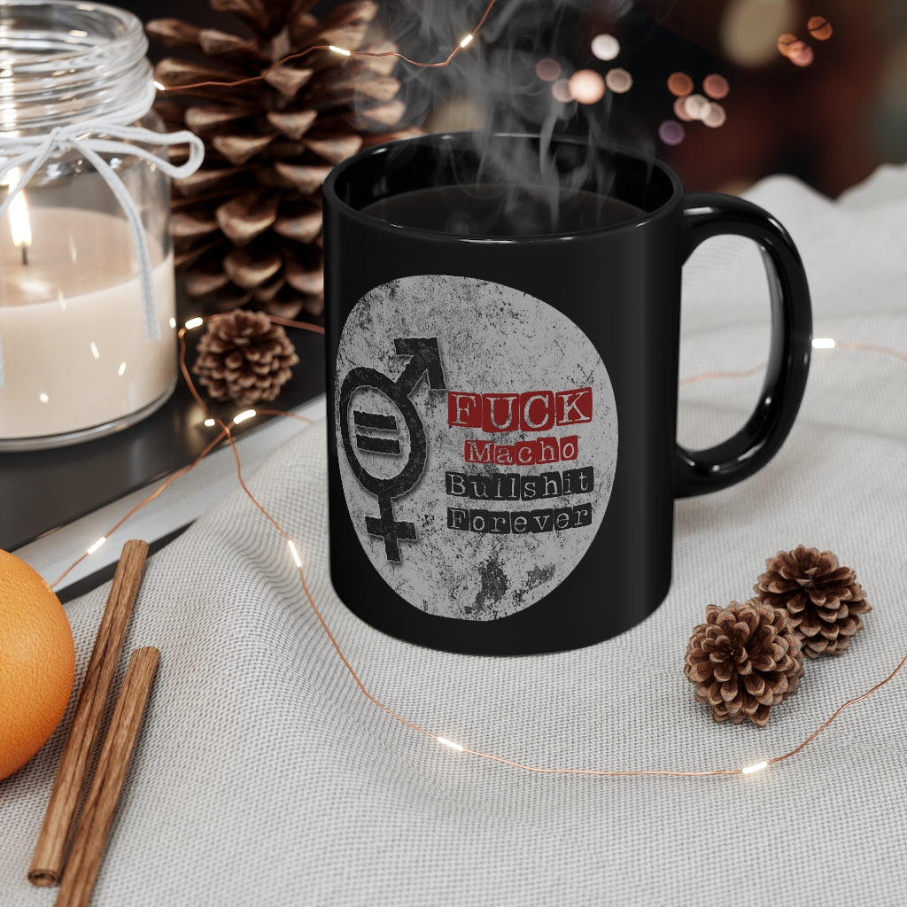 Fuck Macho Bullshit Forever Mug #1