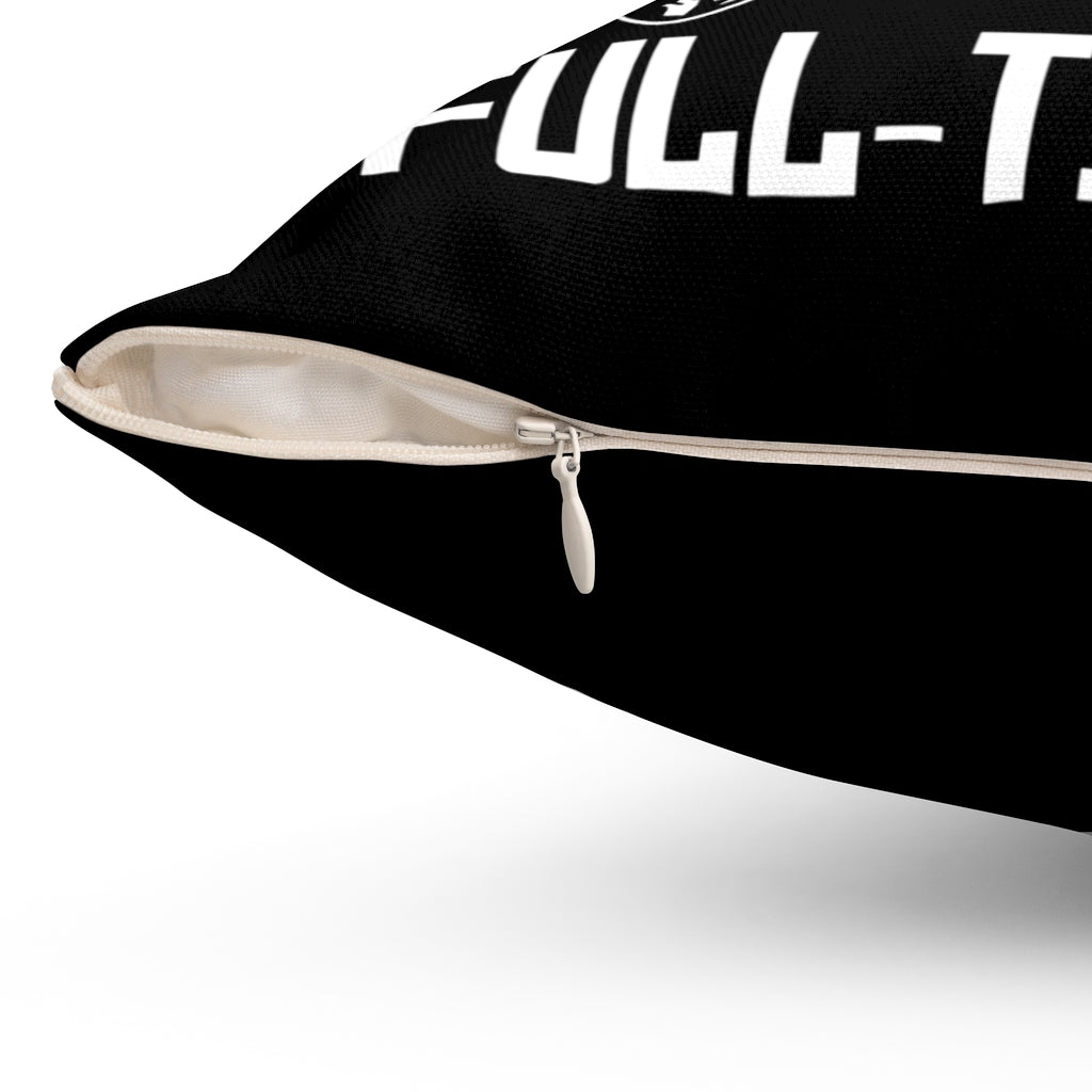 Because I walk live and breath, Sanity is a Full-Time Job - This pillow exists.