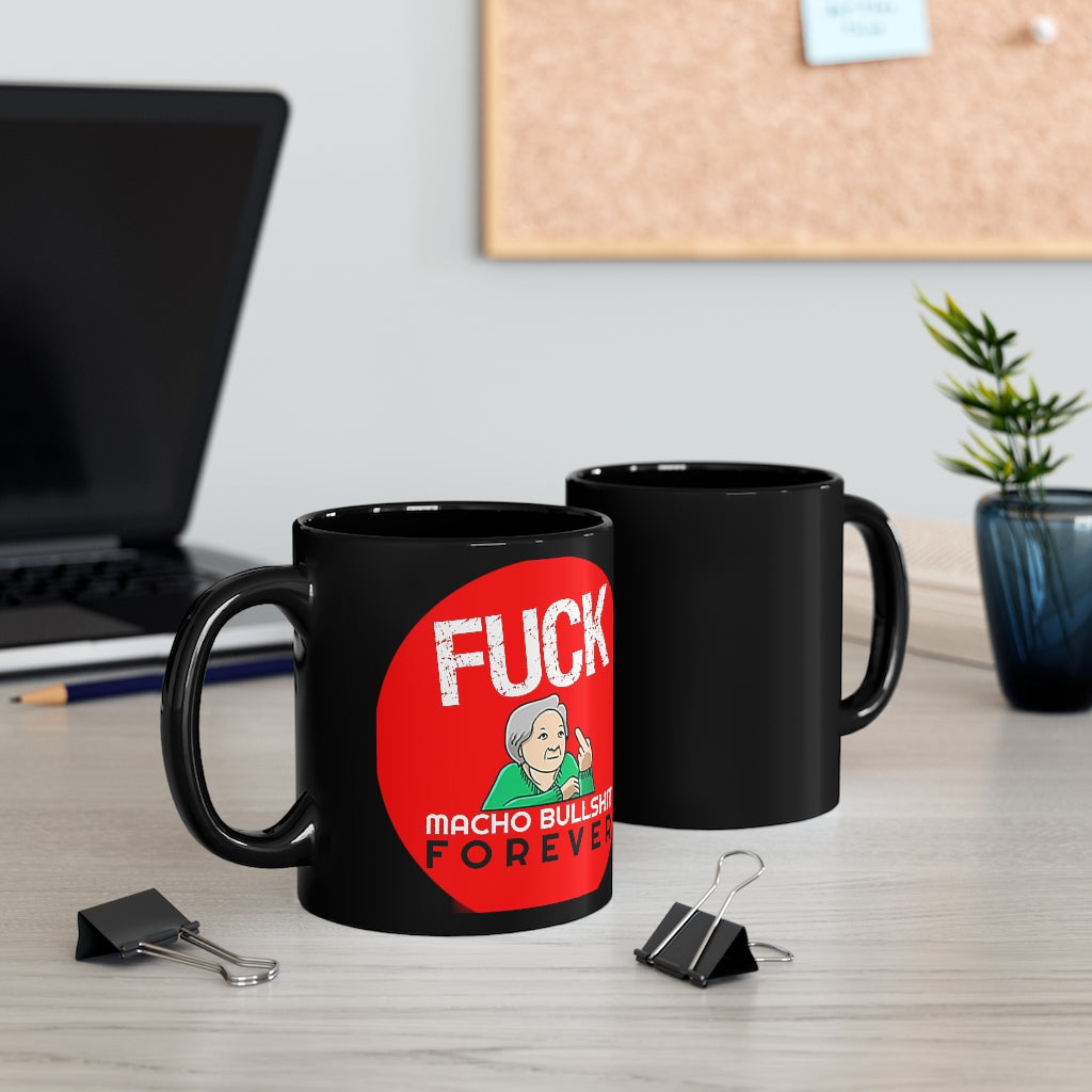 Fuck Macho Bullshit Forever Mug #2