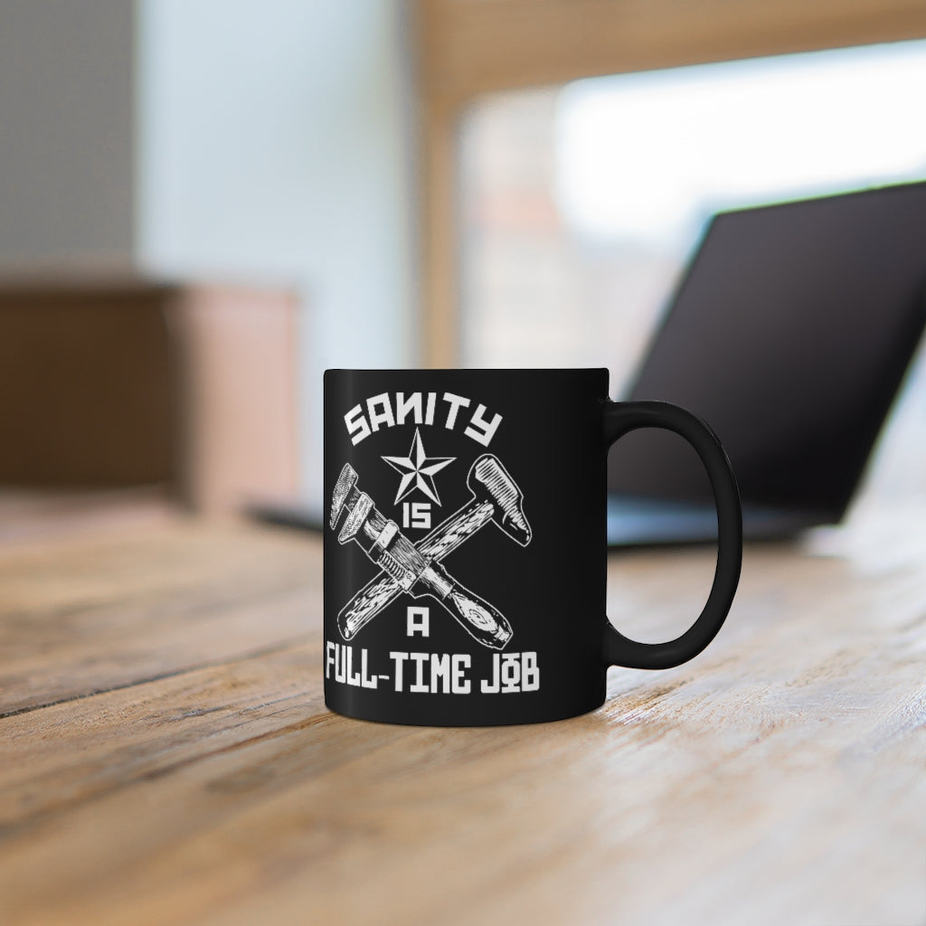The Official "Sanity is a Full-Time Job" Mug
