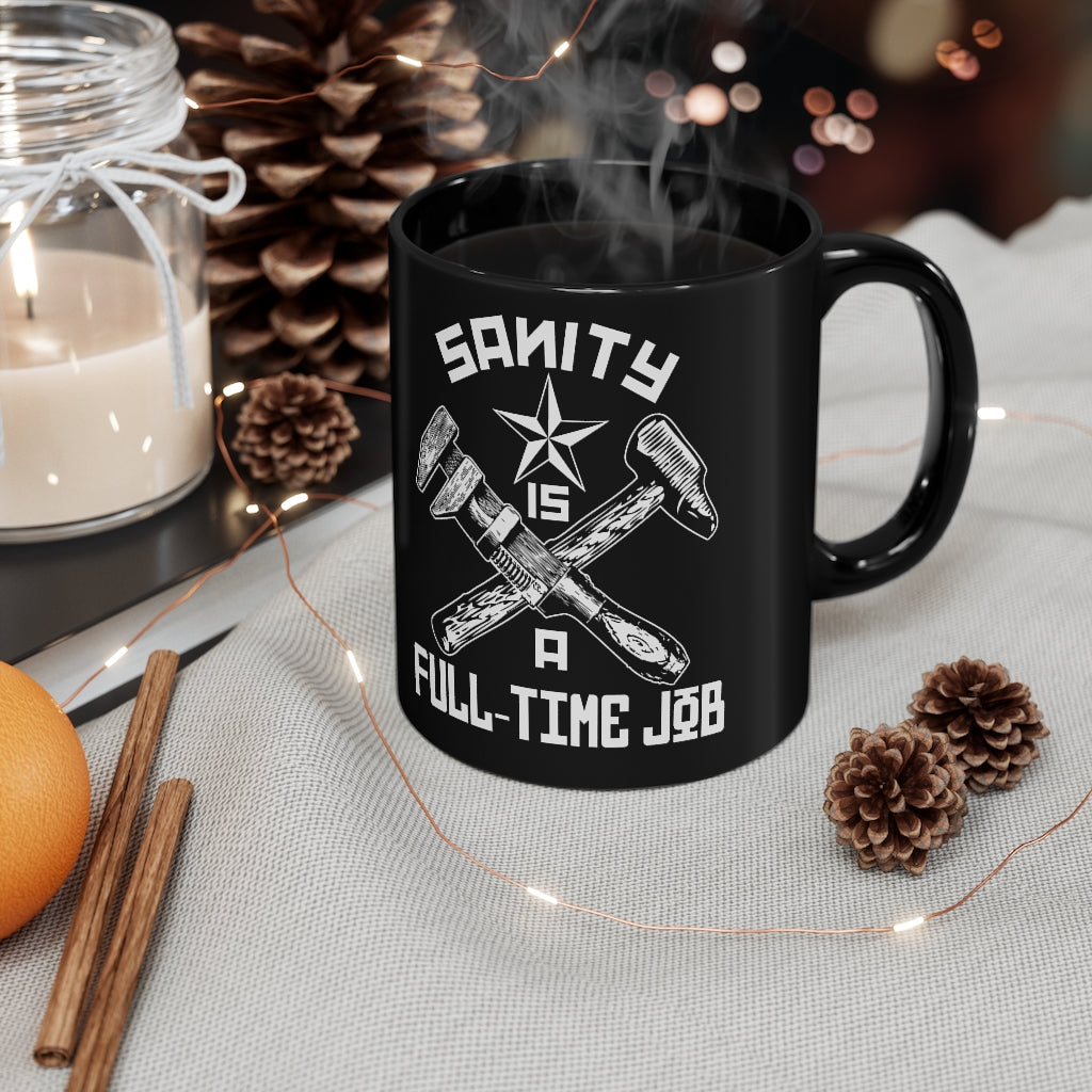 The Official "Sanity is a Full-Time Job" Mug