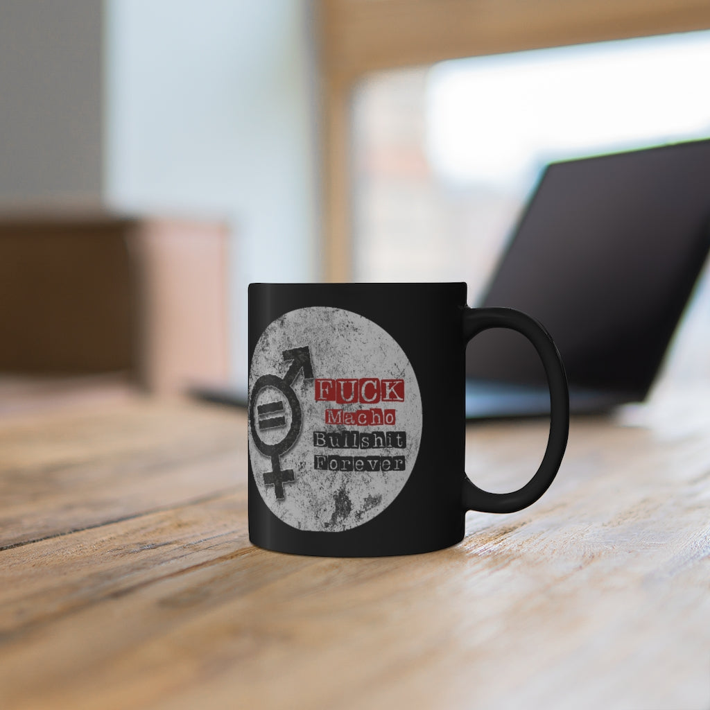 Fuck Macho Bullshit Forever Mug #1