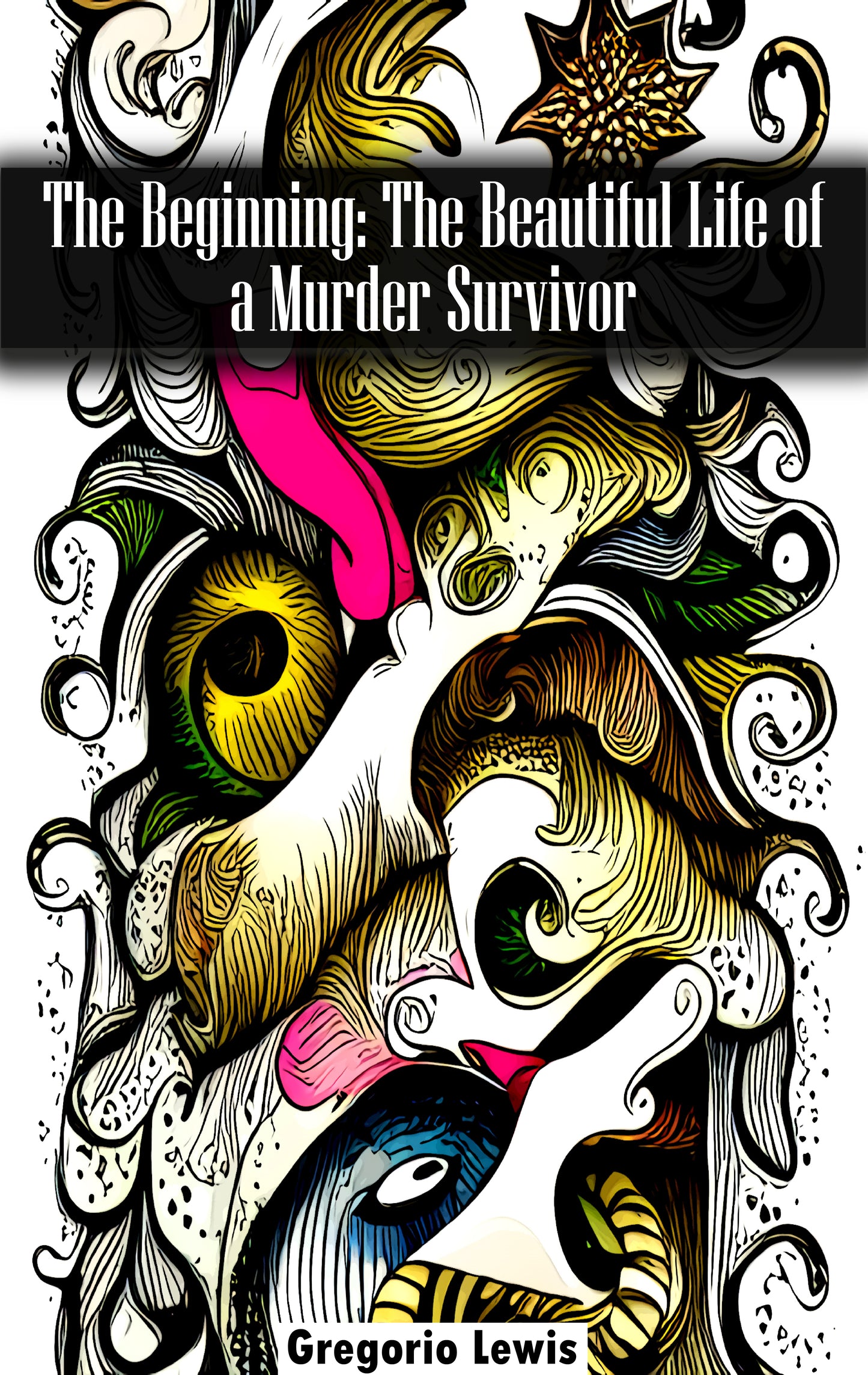 The Beginning: The Beautiful Life of a Murder Survivor (Bilingual Spanish Edition)