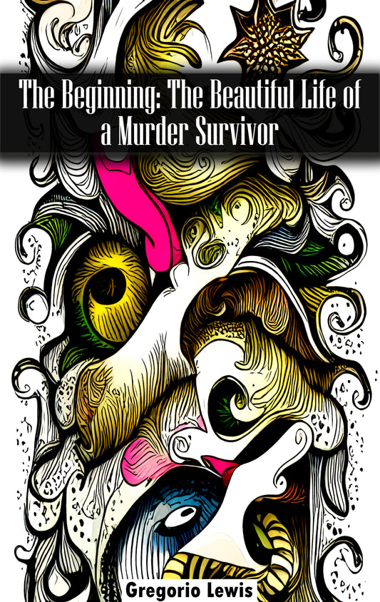 The Beginning: The Beautiful Life of a Murder Survivor (Bilingual Spanish Edition)