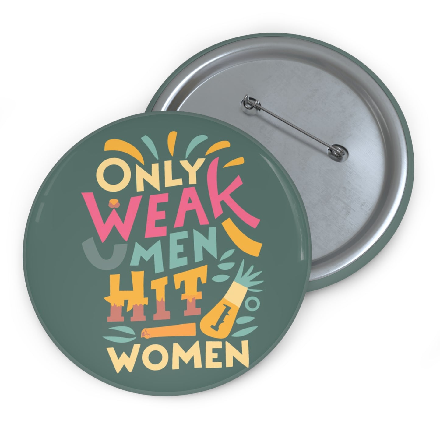 Only Weak Men Hit Women 3"  Button