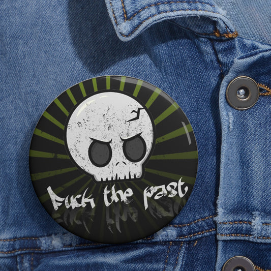 FUCK THE PAST Skull Button