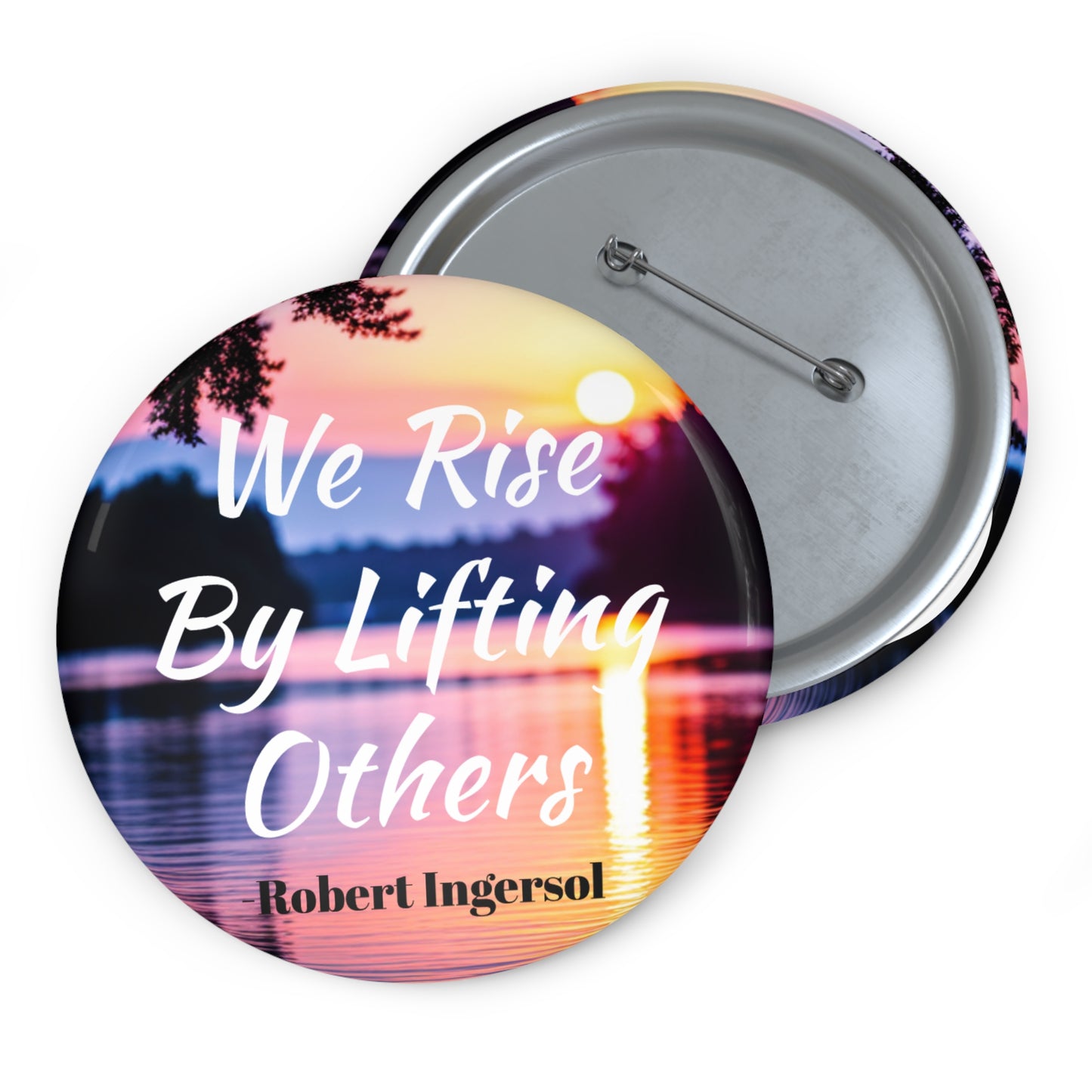 "We Rise By Lifting Others" Buttons