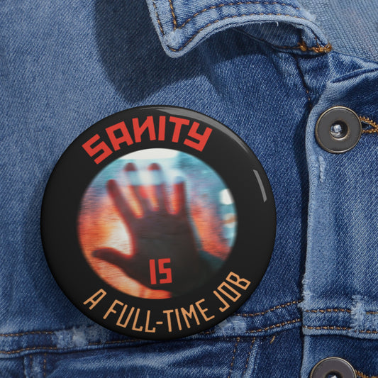 Sanity is a Full-Time Job (alternative version #1) Button