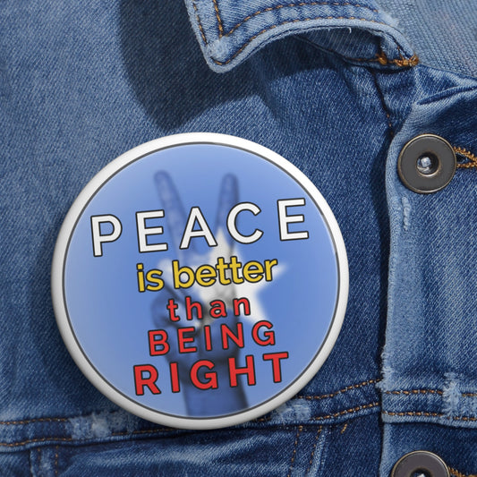 Peace is Better Than Being Right - Button