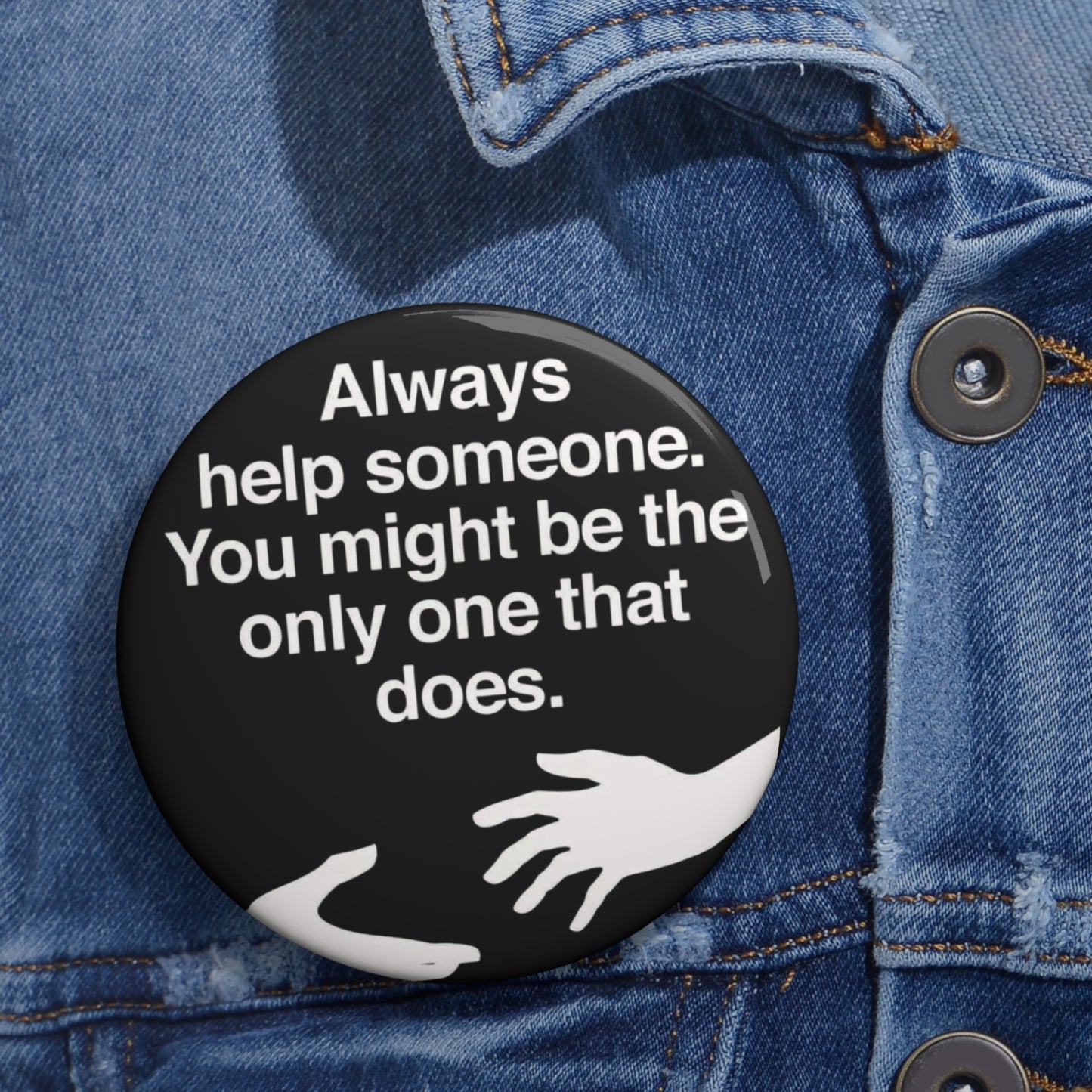 Always Help Someone Button