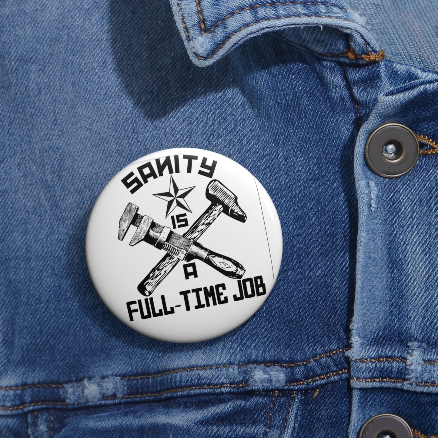 The Official 'Sanity is a Full-Time Job' Button