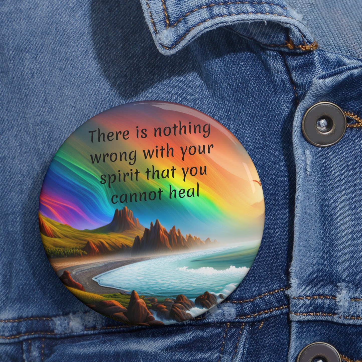 "There is nothing wrong with your spirit that you cannot heal" Button