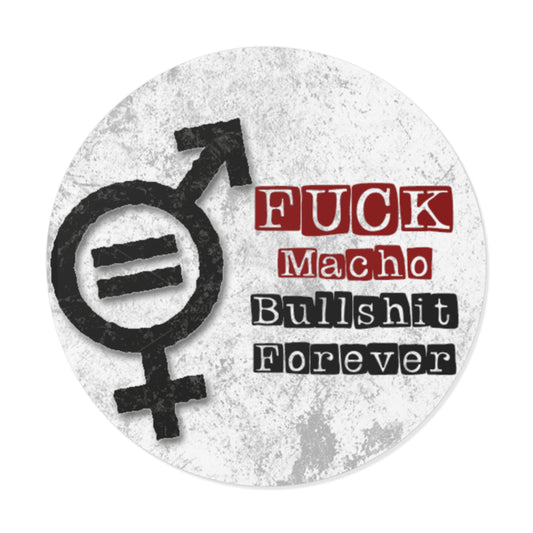 Fuck All Macho Bullshit (Sticker #3)