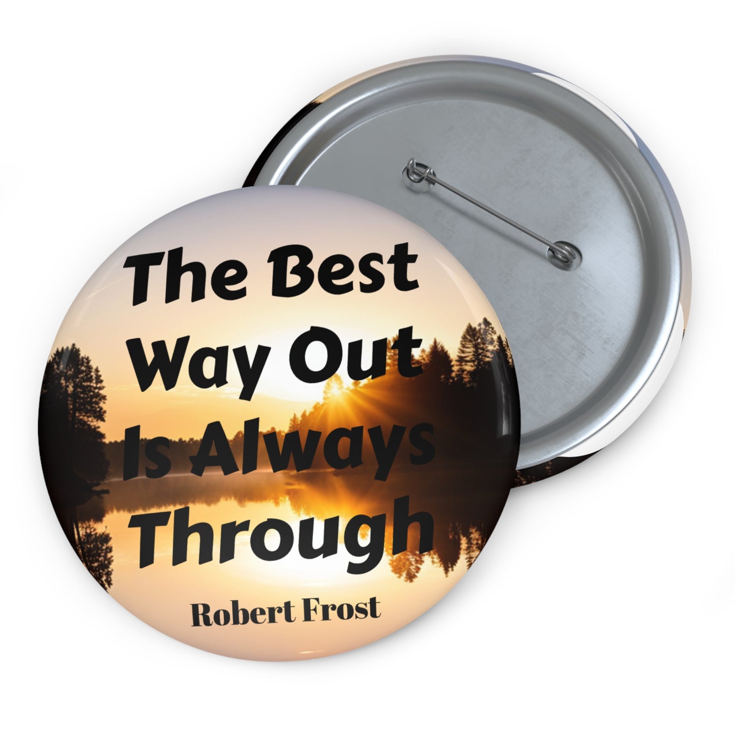 "The Best Way Out Is Always Through" Button