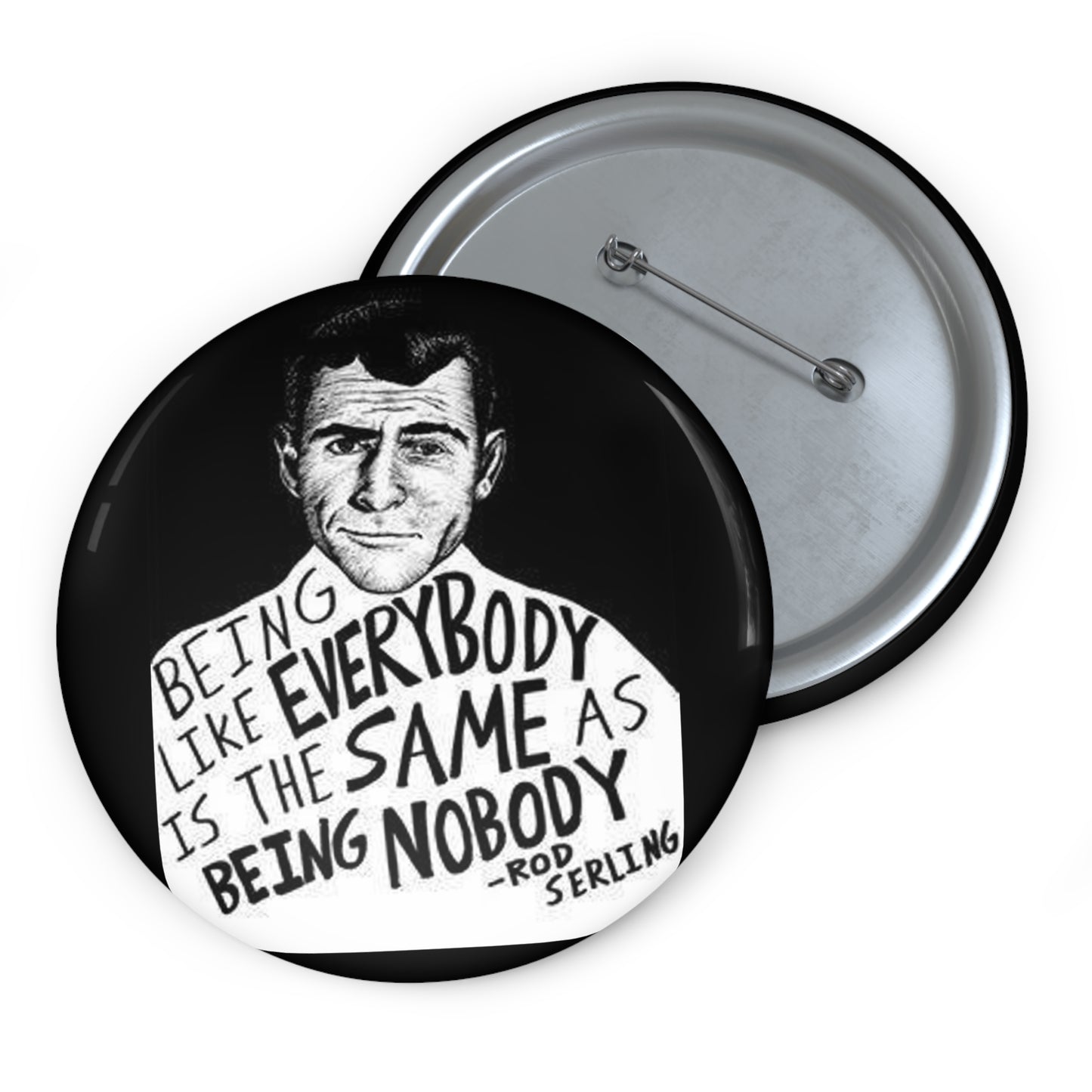 Being Like Everybody is the Same as Being Nobody Button