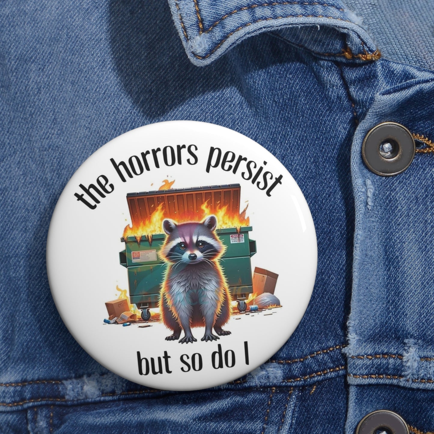 The Horrors Persist But So Do I -  button